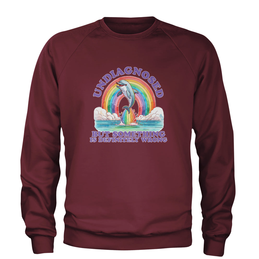 Undiagnosed But Something Is Definitely Wrong Adult Crewneck Sweatshirt Maroon