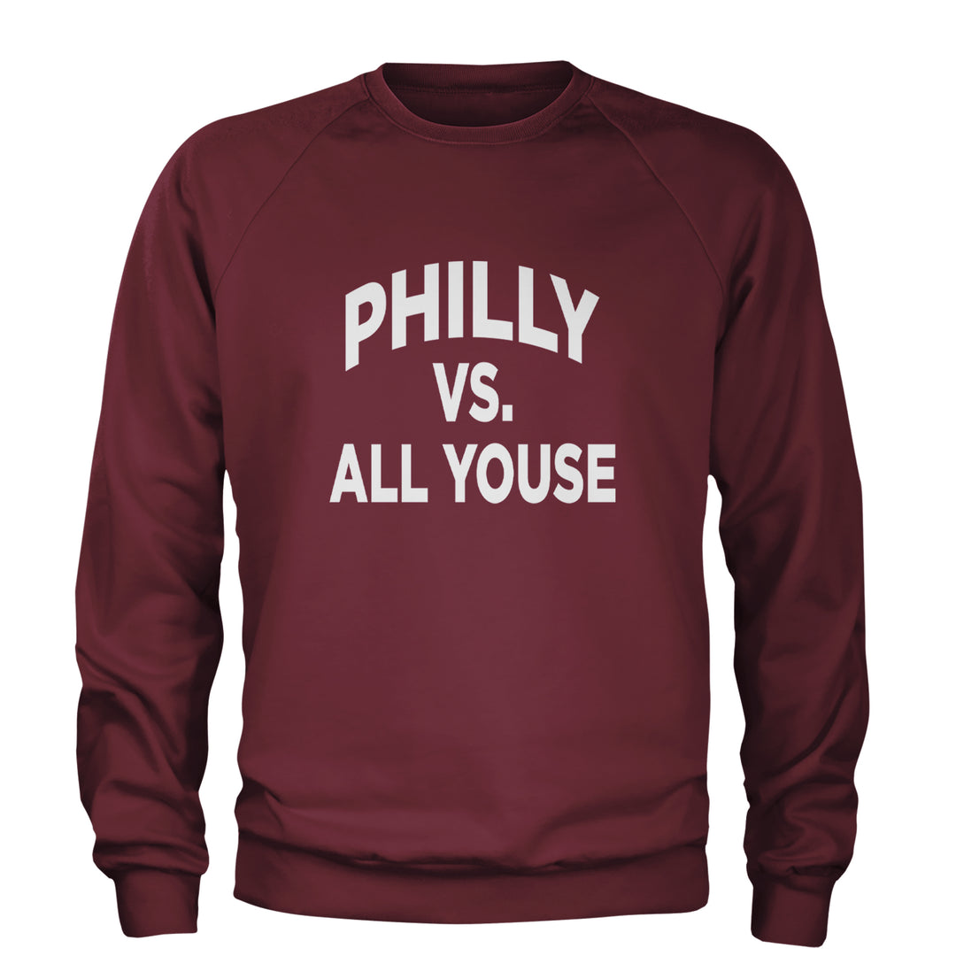 Philly Vs. All Youse Philly Thing Adult Crewneck Sweatshirt Maroon