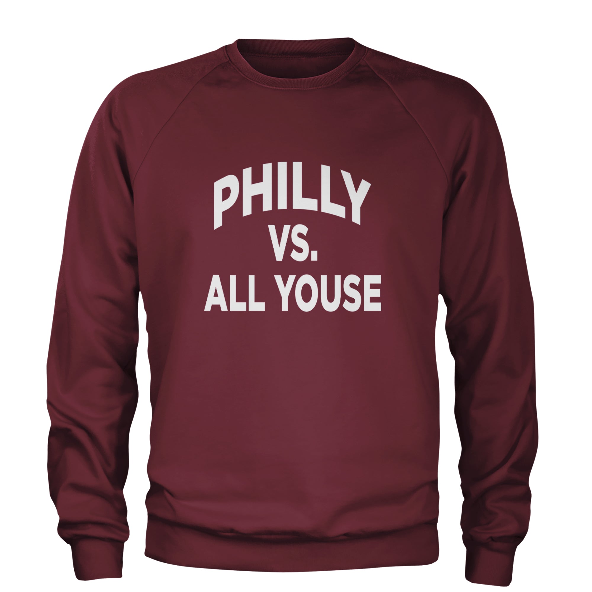 Philly Vs. All Youse Philly Thing Adult Crewneck Sweatshirt Maroon