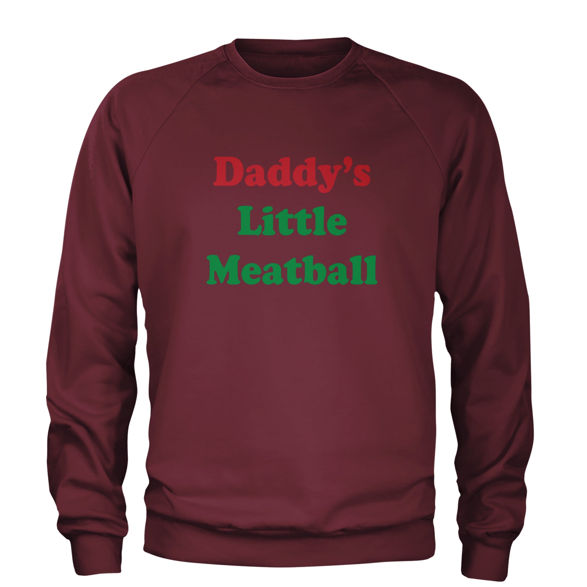 Daddy's Little Meatball Love Island Adult Crewneck Sweatshirt Maroon