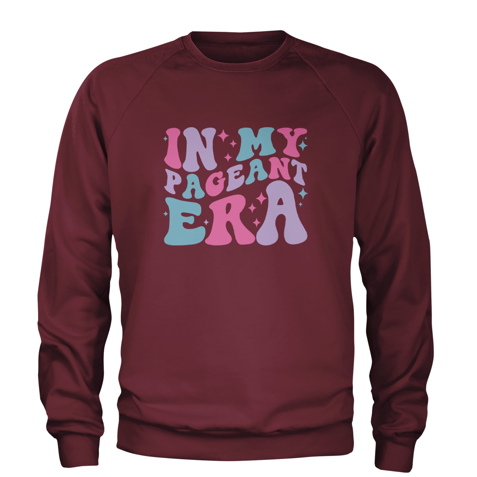 In My Pageant Era Adult Crewneck Sweatshirt Maroon