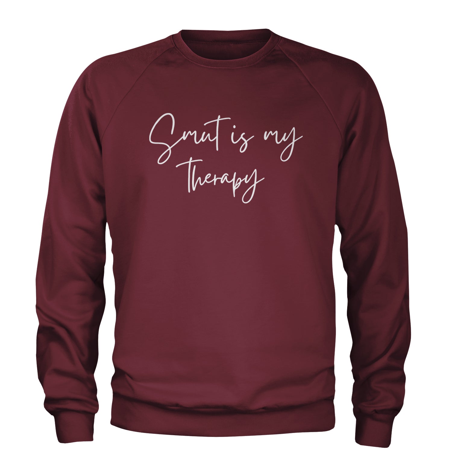 Smut Is My Therapy Romantasy Adult Crewneck Sweatshirt Maroon