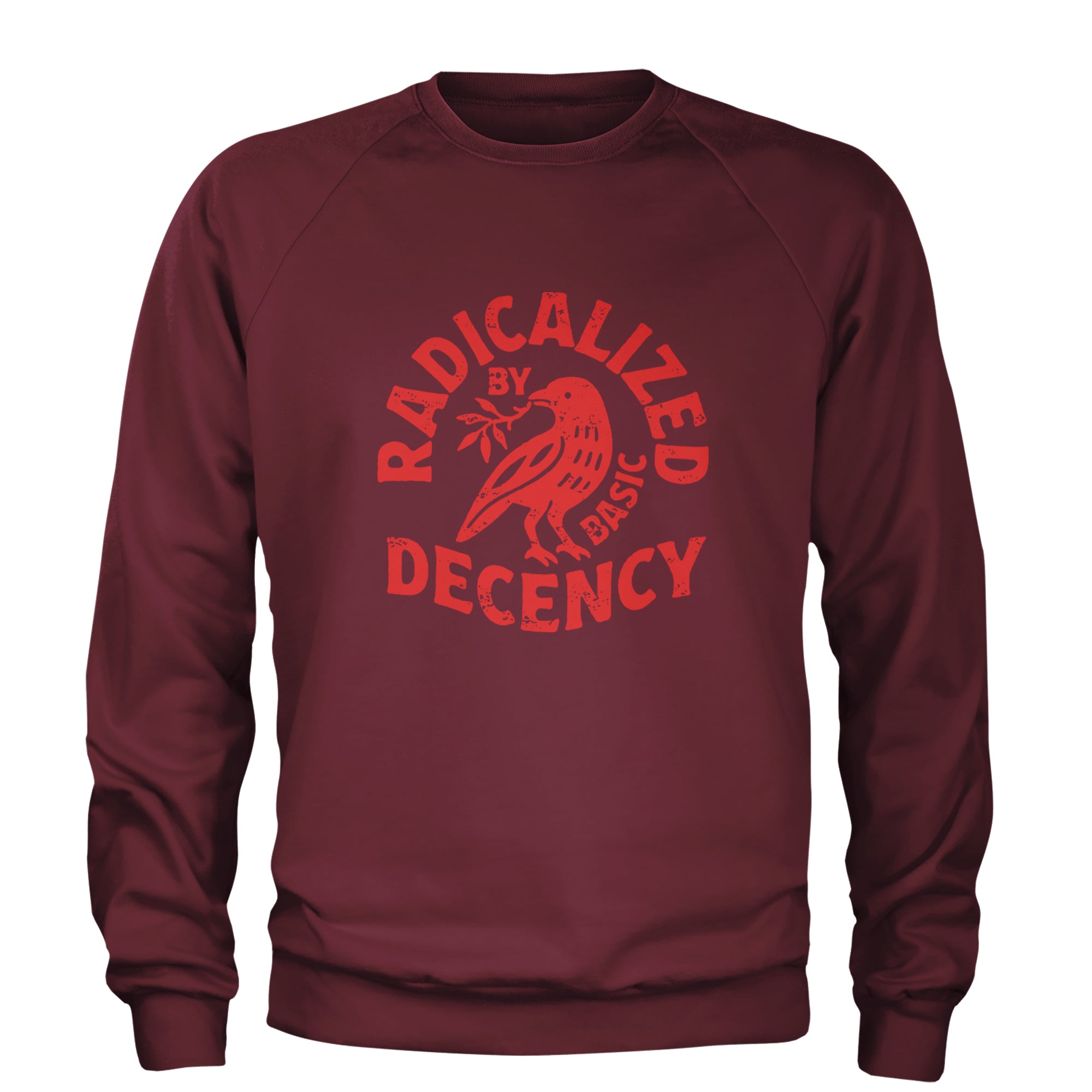 Radicalized by Basic Decency Dove Protest Statement Adult Crewneck Sweatshirt Maroon