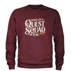 Sounds Like A Quest Squad To Me Empyrean Adult Crewneck Sweatshirt Maroon