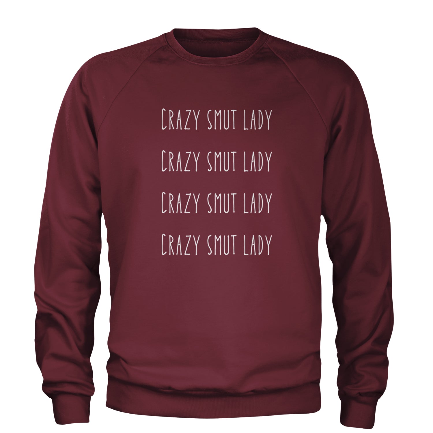 Crazy Smut Lady Romantasy Adult Crewneck Sweatshirt Maroon