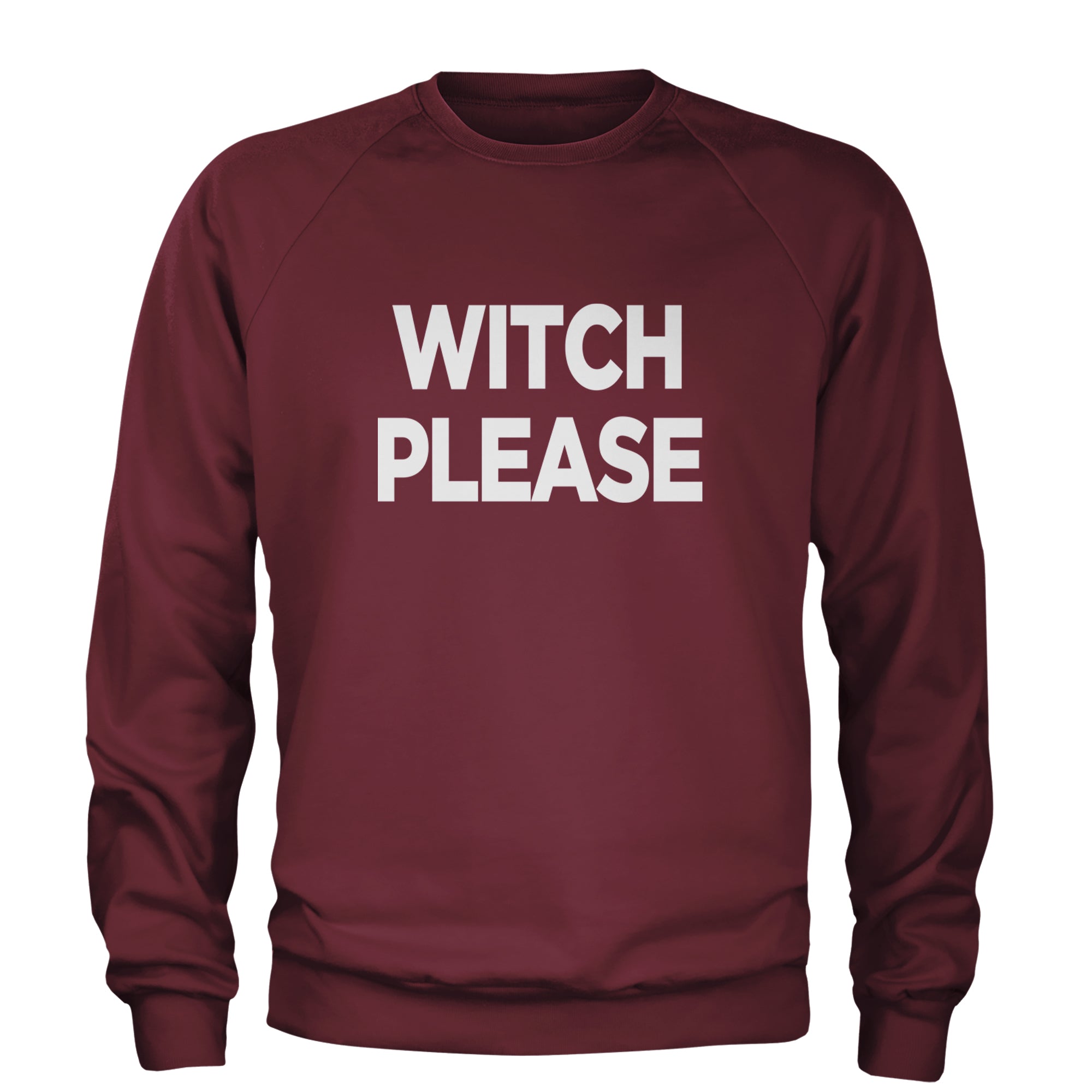 Witch Please  Adult Crewneck Sweatshirt Maroon