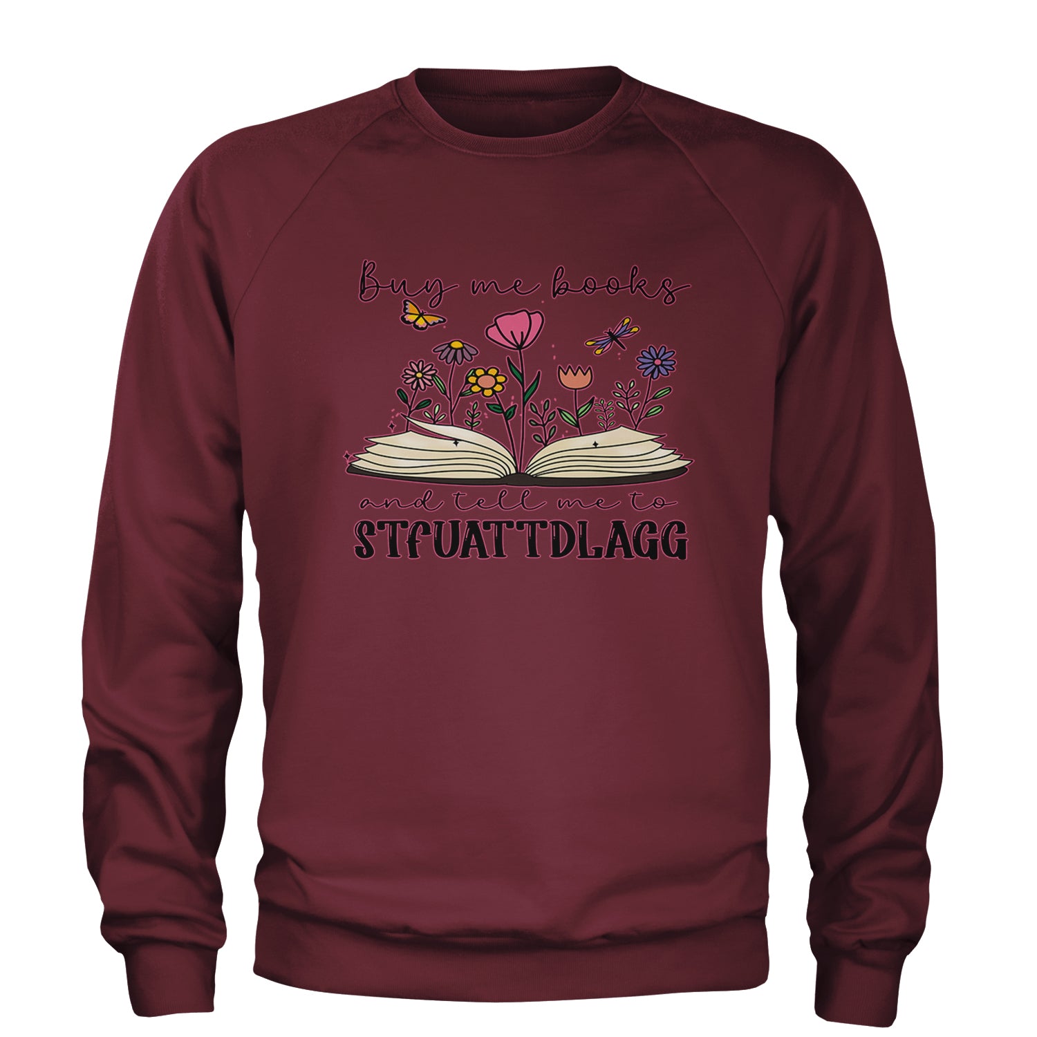 Buy Me A Book And Tell Me To Stfuattdlagg Adult Crewneck Sweatshirt Maroon