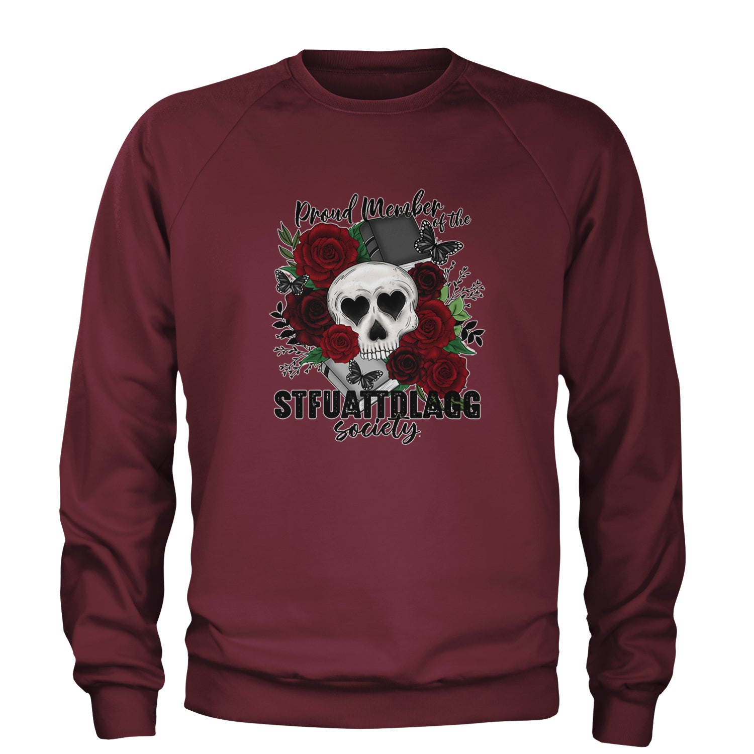 Proud Member Of The Stfuattdlagg Society Adult Crewneck Sweatshirt Maroon