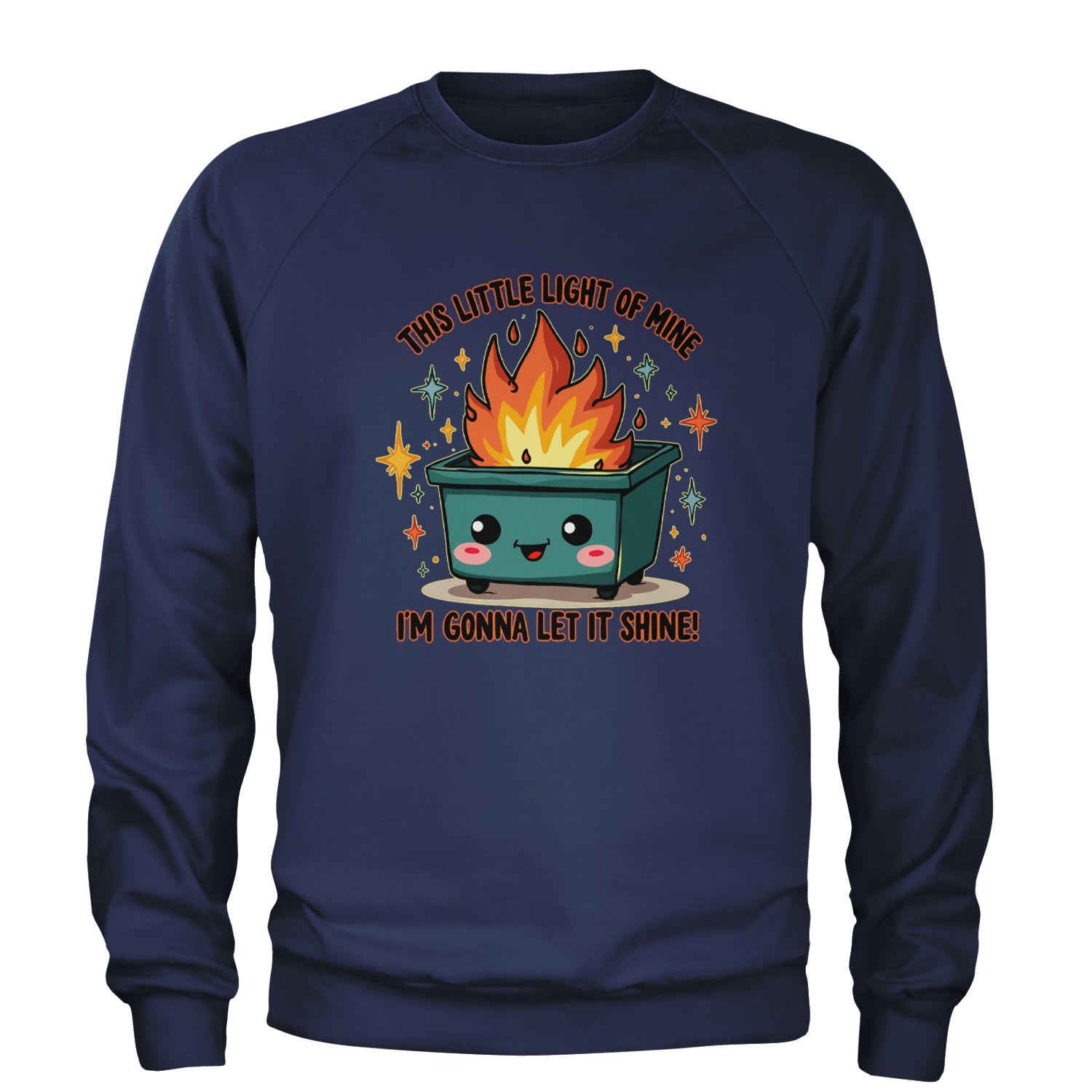 This Little Light of Mine Dumpster Fire Smile Face Adult Crewneck Sweatshirt Navy Blue