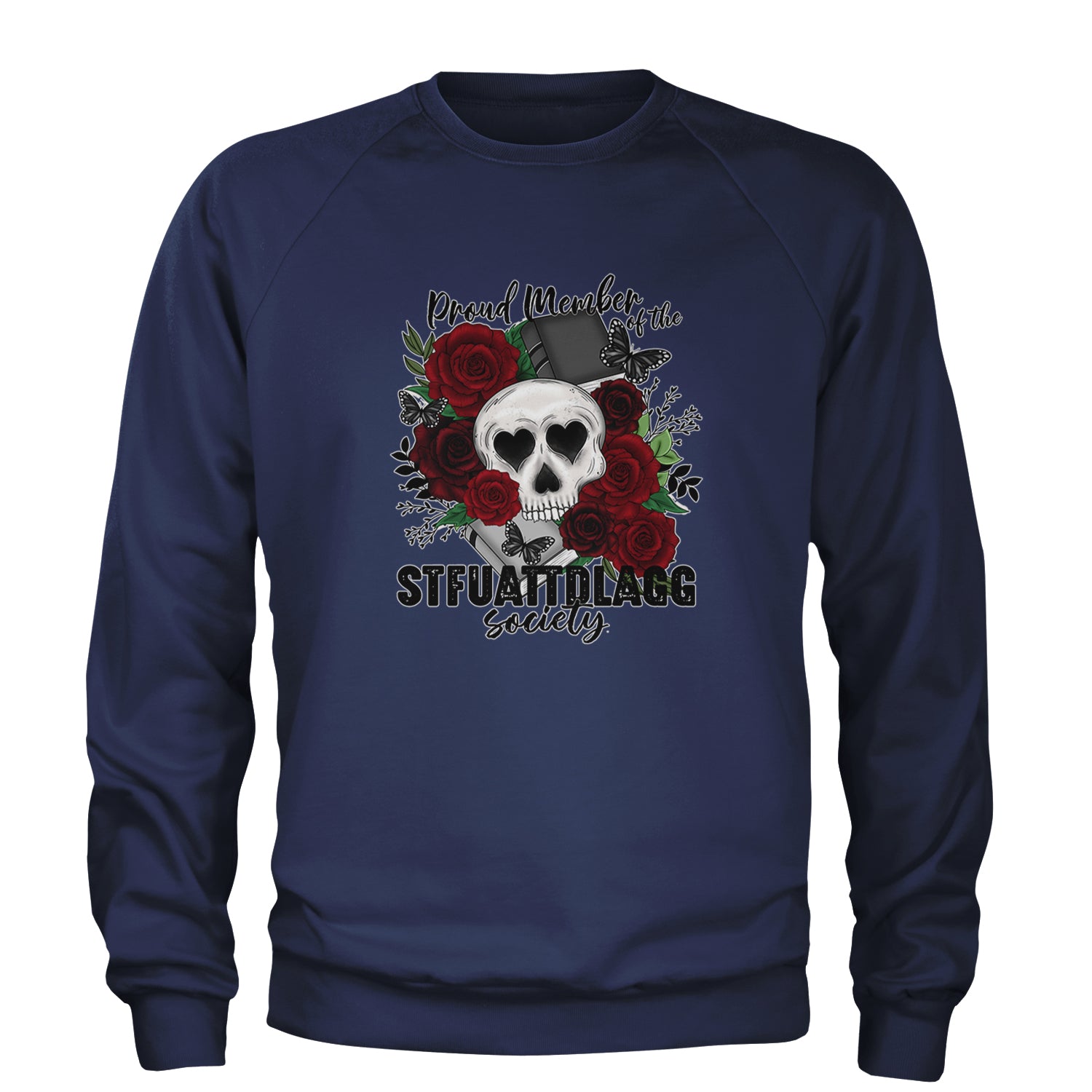 Proud Member Of The Stfuattdlagg Society Adult Crewneck Sweatshirt Navy Blue