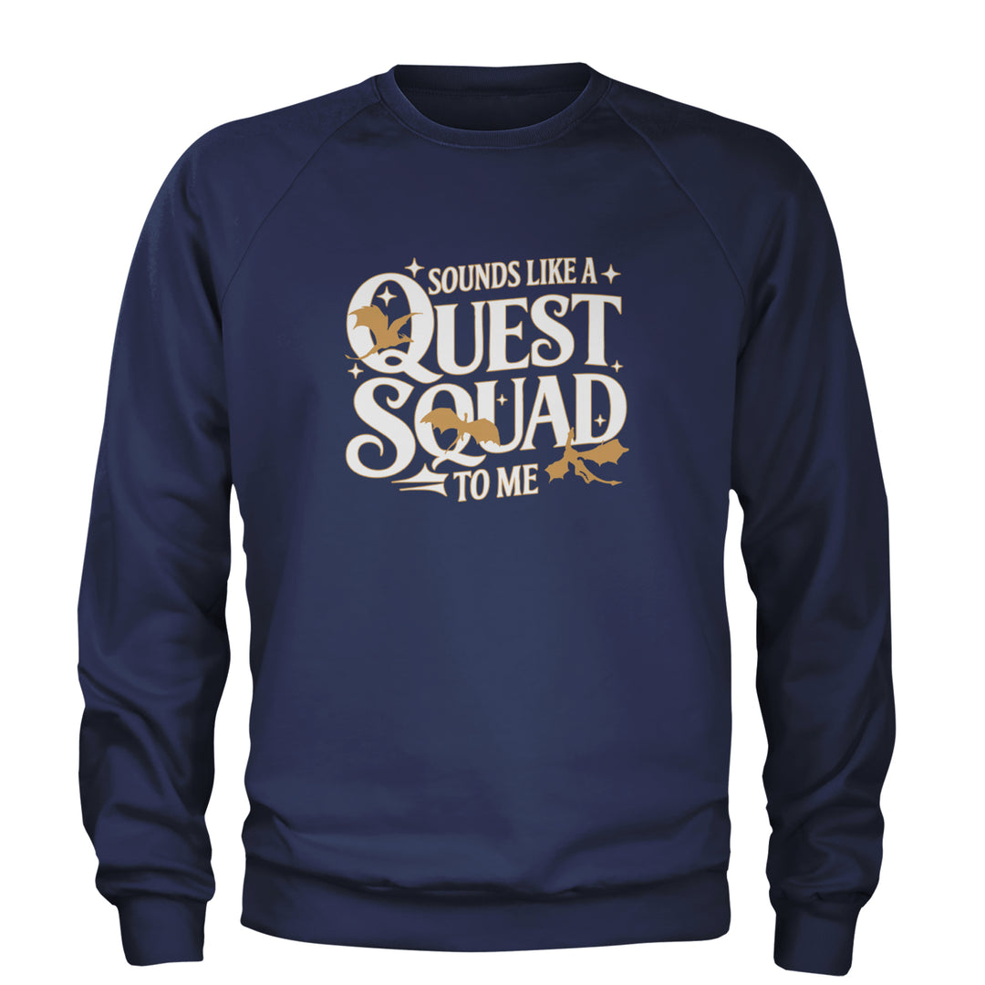 Sounds Like A Quest Squad To Me Empyrean Adult Crewneck Sweatshirt Navy Blue