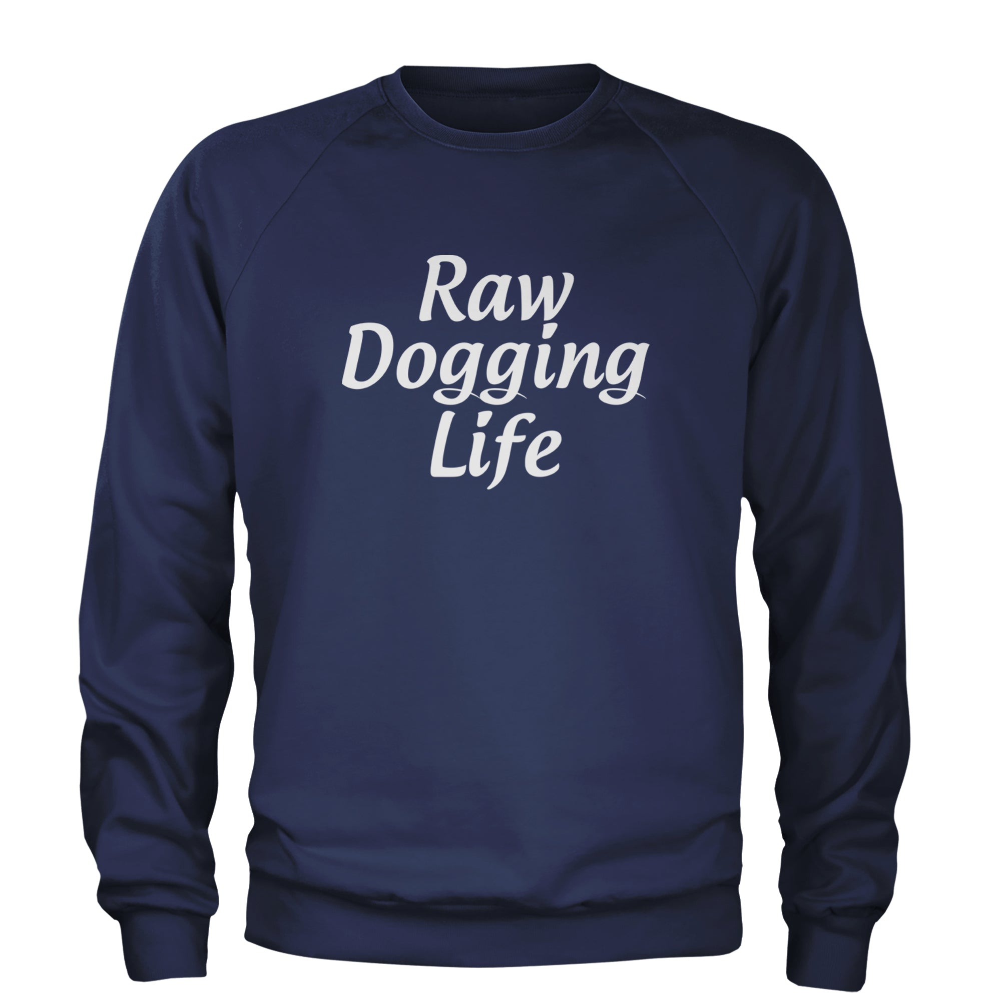 Raw Dogging Life Adult Crewneck Sweatshirt Navy Blue