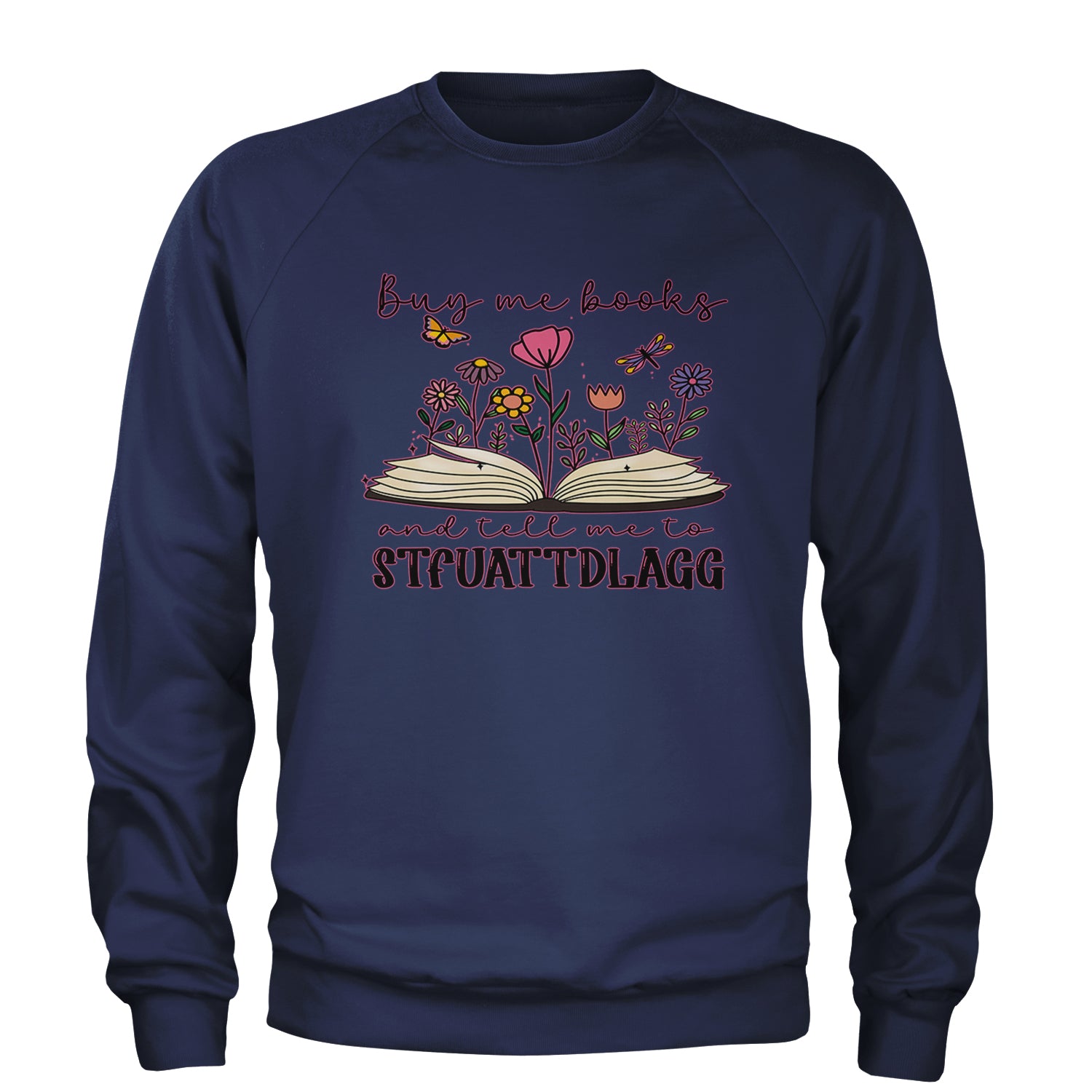 Buy Me A Book And Tell Me To Stfuattdlagg Adult Crewneck Sweatshirt Navy Blue