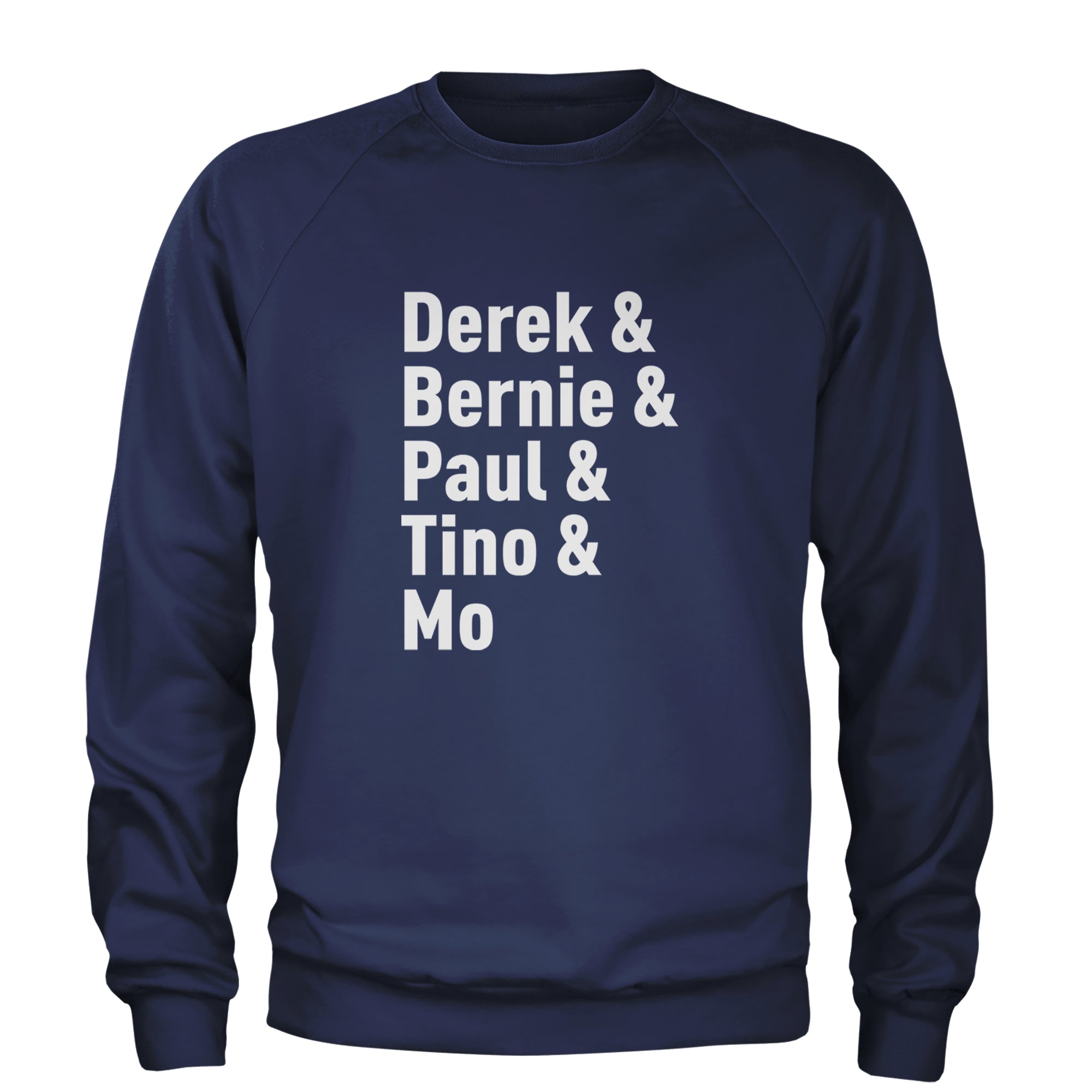 Derek & Bernie & Paul & Tino & Mo Adult Crewneck Sweatshirt Navy Blue