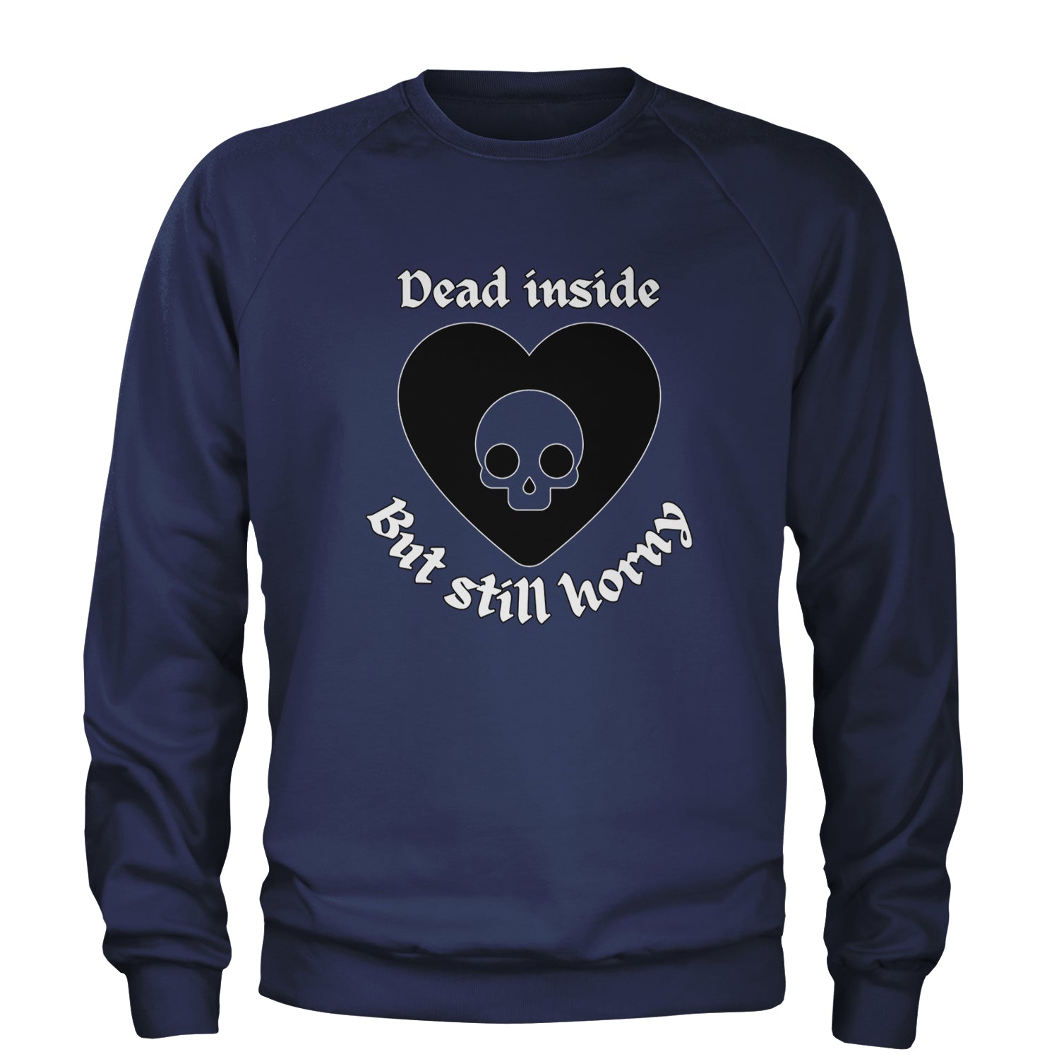 Dead Inside But Still Horny Skull Romantasy Adult Crewneck Sweatshirt Navy Blue