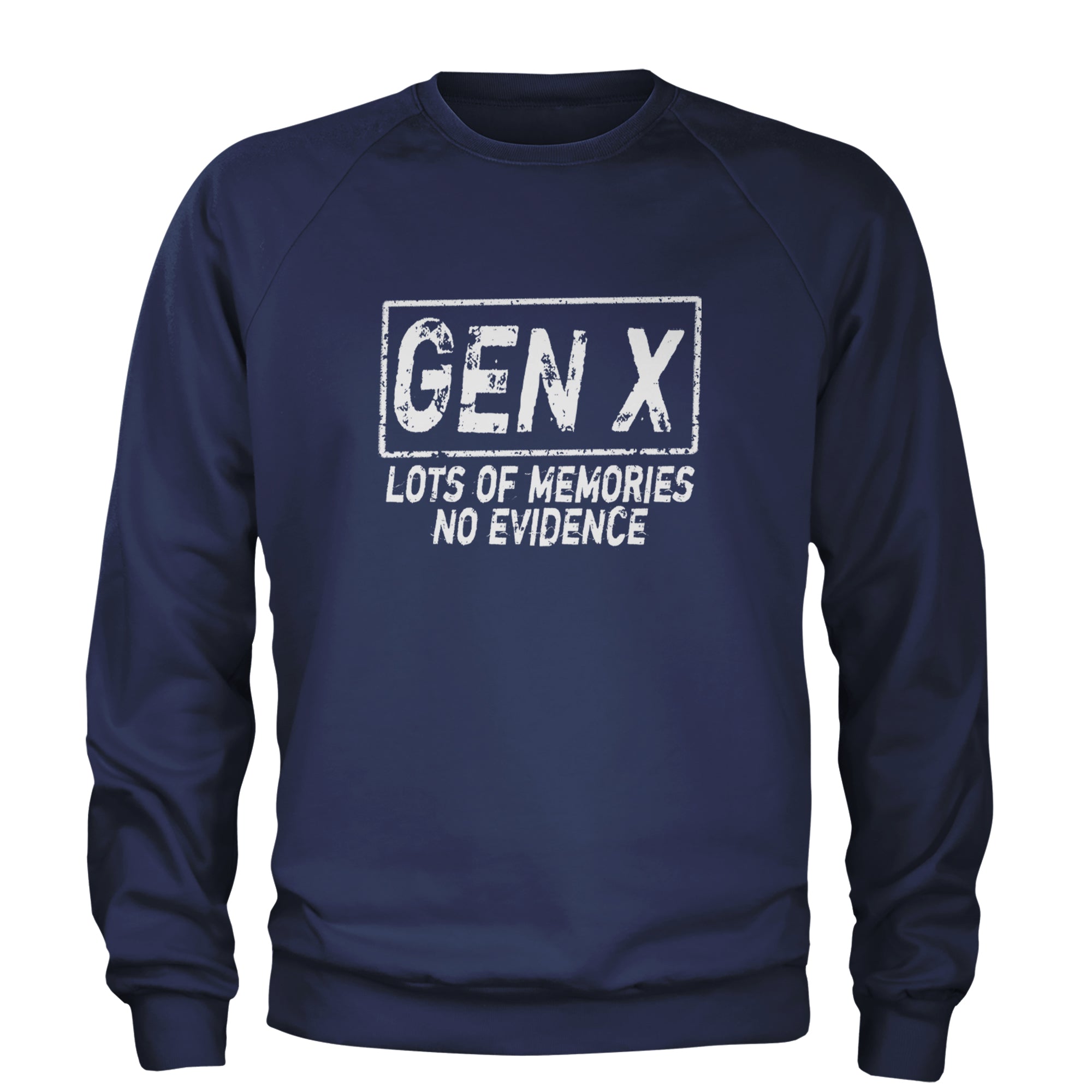 Gen X Lots of Memories No Evidence Nostalgia Adult Crewneck Sweatshirt Navy Blue