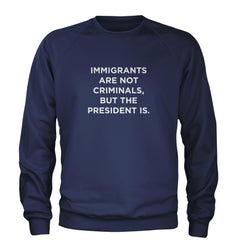 Immigrants Are Not Criminals Adult Crewneck Sweatshirt Navy Blue