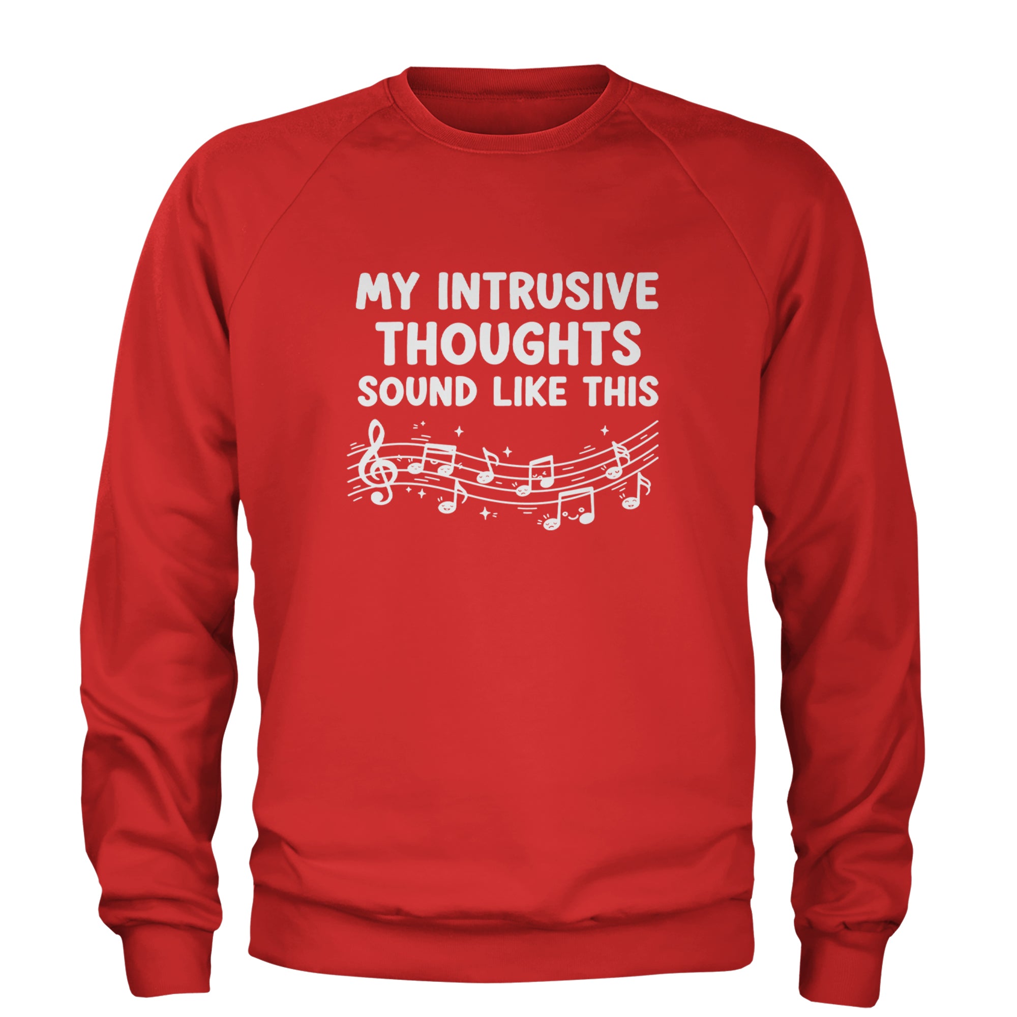My Intrusive Thoughts Sound Like Music Adult Crewneck Sweatshirt Red