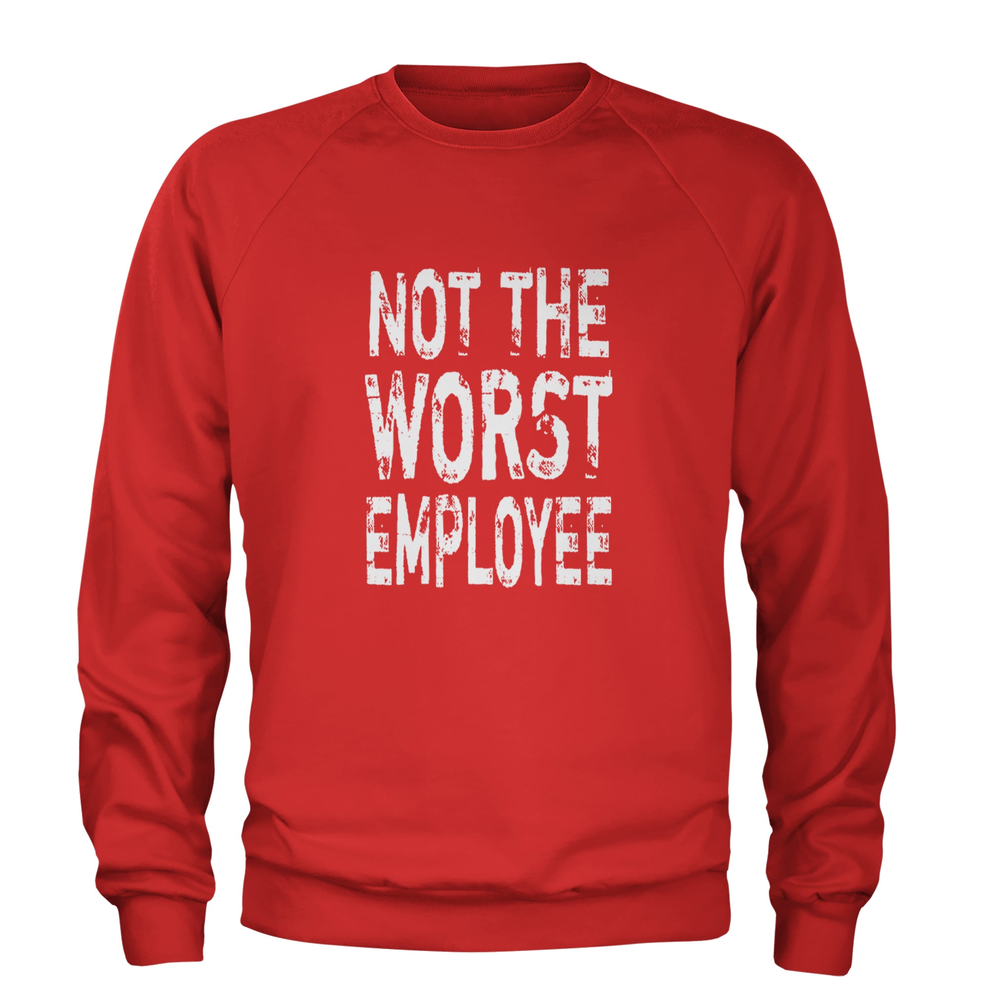 Not The Worst Employee Funny Adult Crewneck Sweatshirt Red