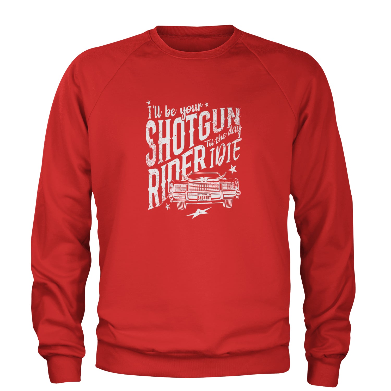 I'll Be Your Shotgun Rider, Till The Day I Die Adult Crewneck Sweatshirt Red