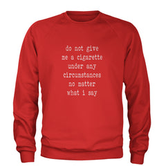 Do Not Give Me A Cigarette Adult Crewneck Sweatshirt Red