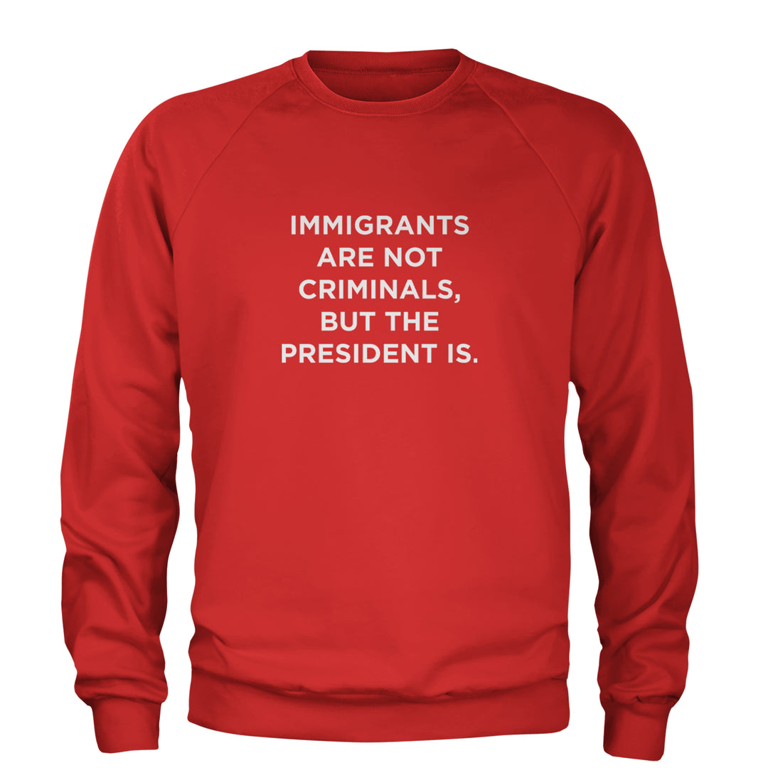 Immigrants Are Not Criminals Adult Crewneck Sweatshirt Red