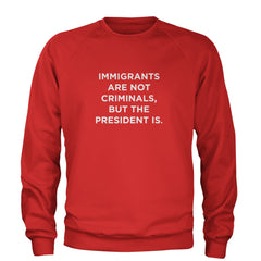 Immigrants Are Not Criminals Adult Crewneck Sweatshirt Red