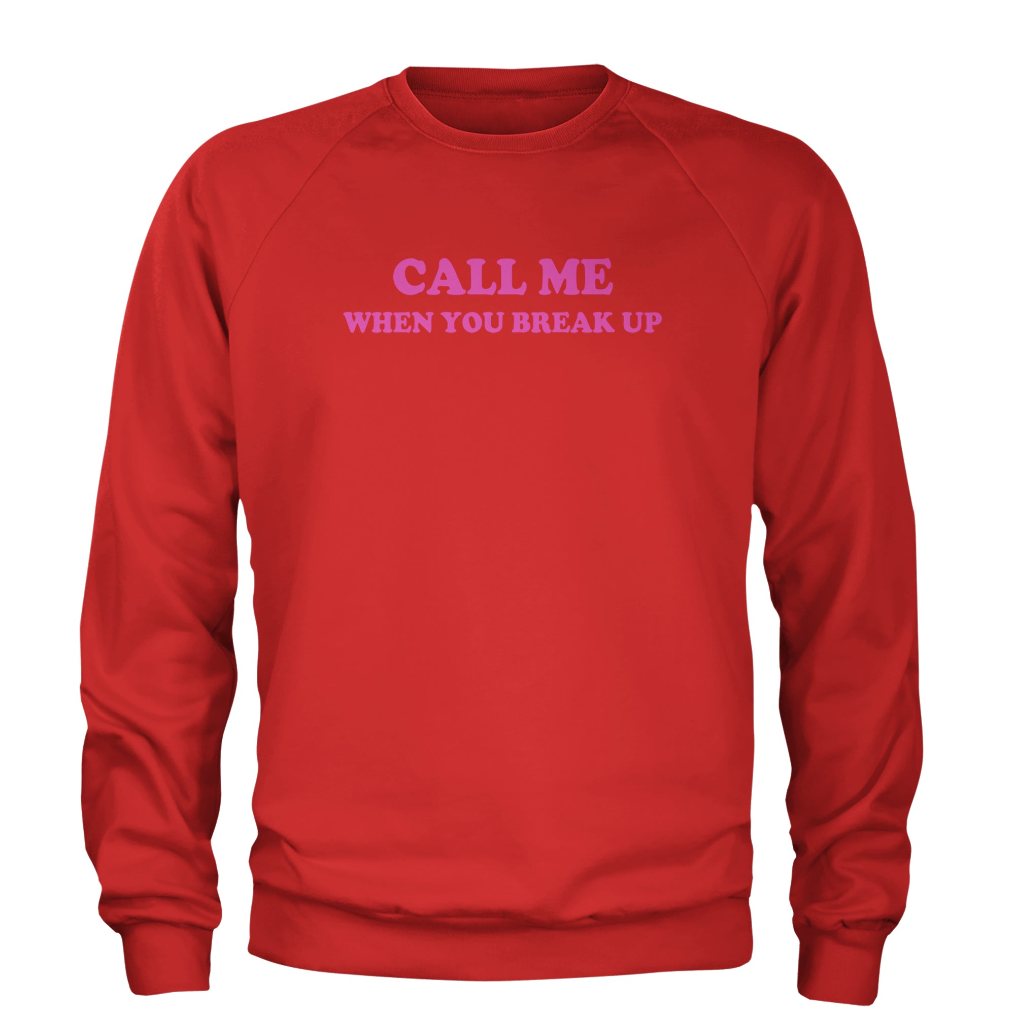 Call ME When You Break Up Adult Crewneck Sweatshirt Red