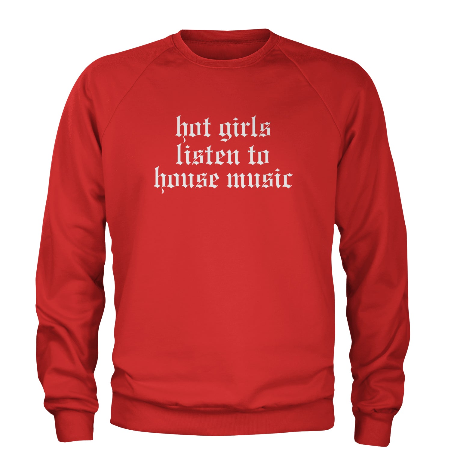 Hot Girls Listen To House Music Rave EDM Adult Crewneck Sweatshirt Red