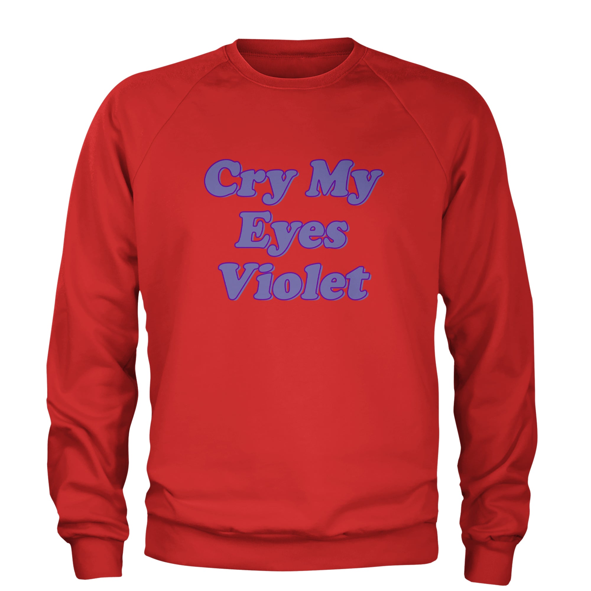 Cry My Eyes Violet Drama Queen Adult Crewneck Sweatshirt Red