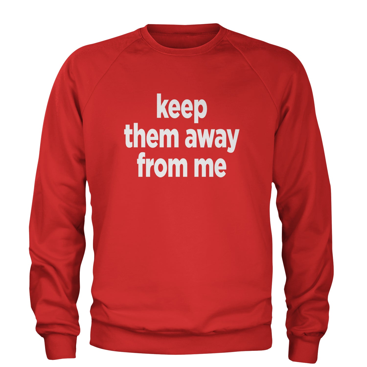 Keep Them Away From Me Adult Crewneck Sweatshirt Red