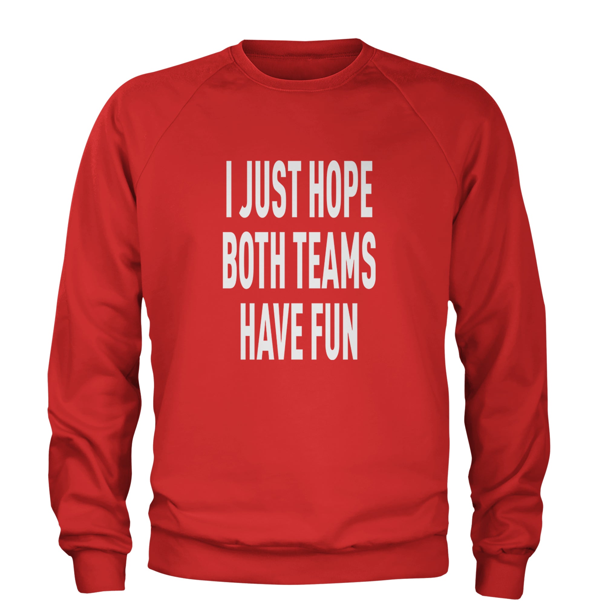 I Just Hope Both Teams Have Fun Sports Adult Crewneck Sweatshirt Red
