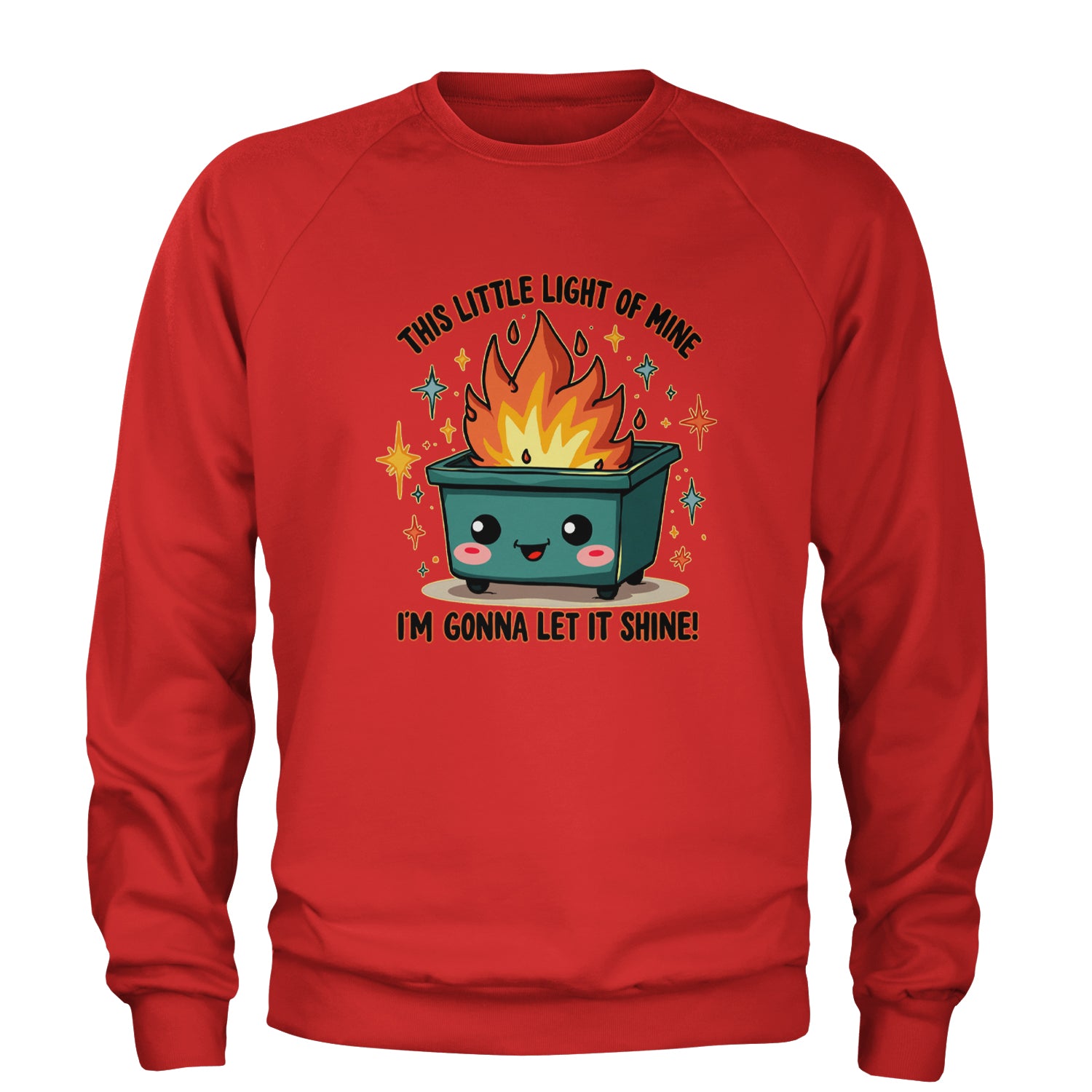 This Little Light of Mine Dumpster Fire Smile Face Adult Crewneck Sweatshirt Red