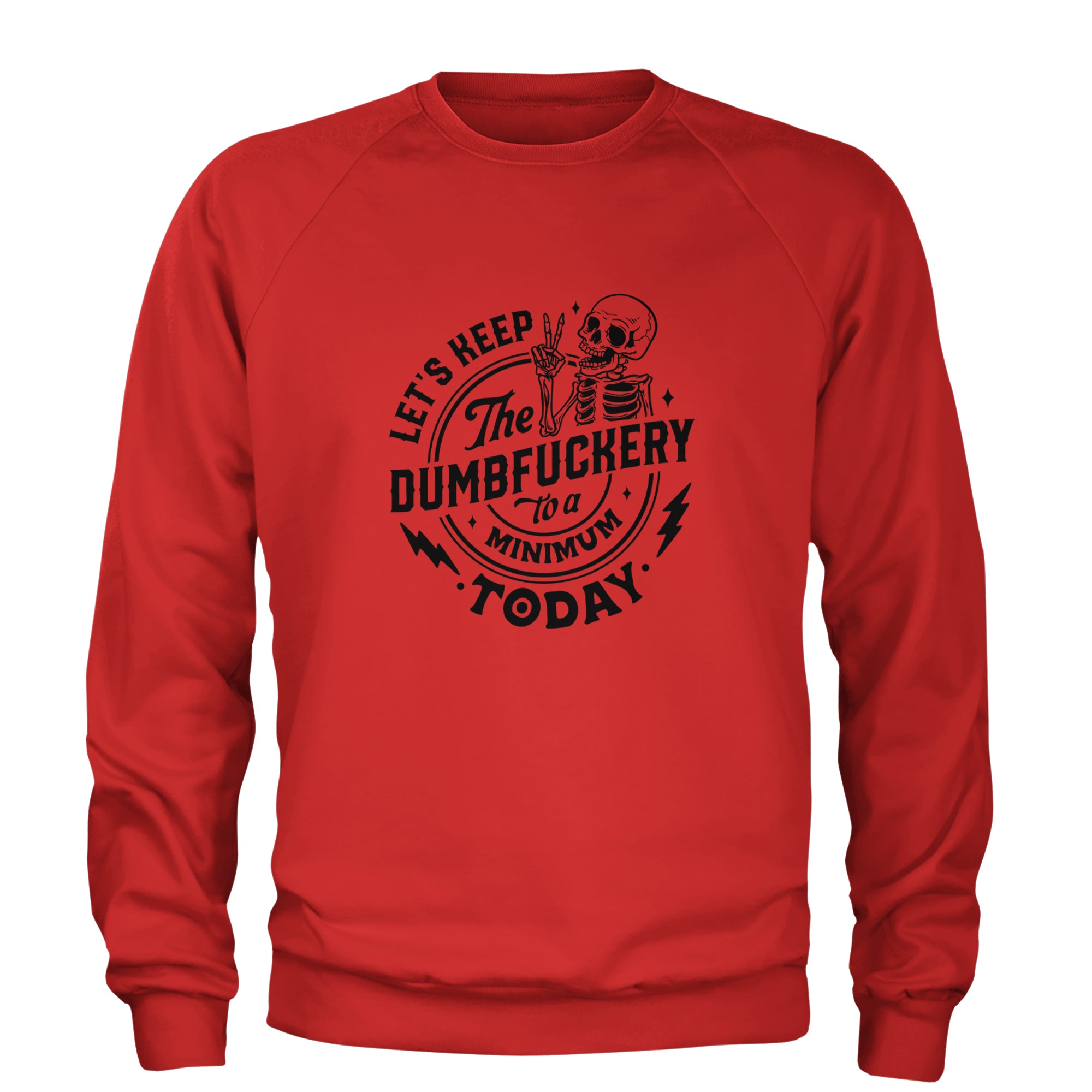 Let's Keep The Dumbf-ckery To A Minimum Today Adult Crewneck Sweatshirt Red