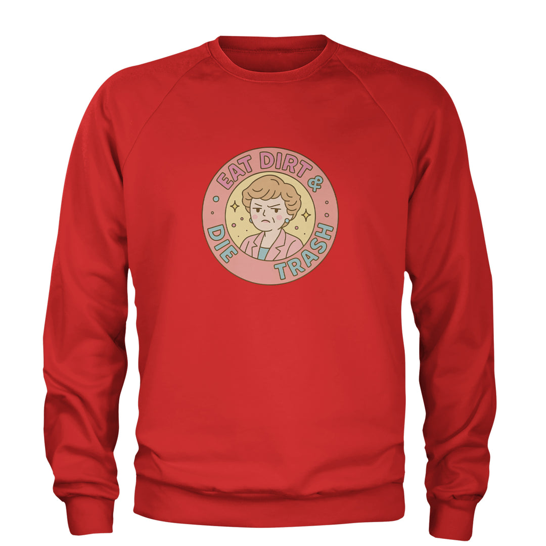 Eat Dirt And Die, Trash Golden Girls Adult Crewneck Sweatshirt Red