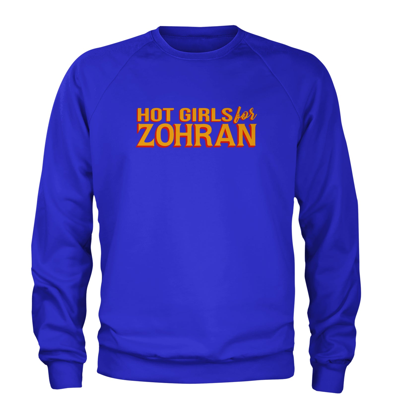 Hot Girls for Zohran Meme Adult Crewneck Sweatshirt Royal Blue