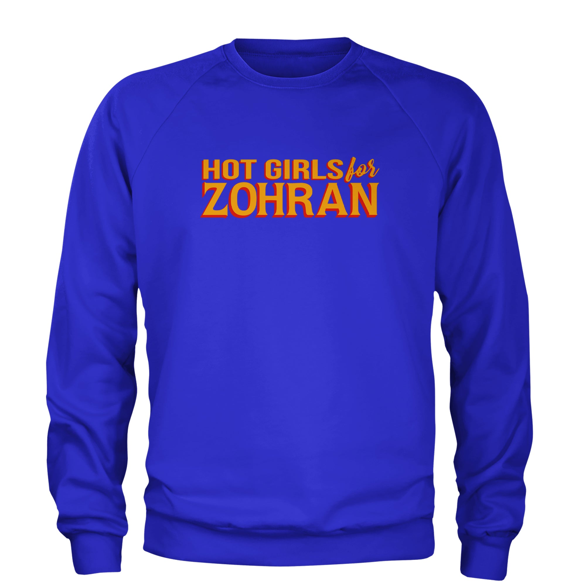 Hot Girls for Zohran Meme Adult Crewneck Sweatshirt Royal Blue