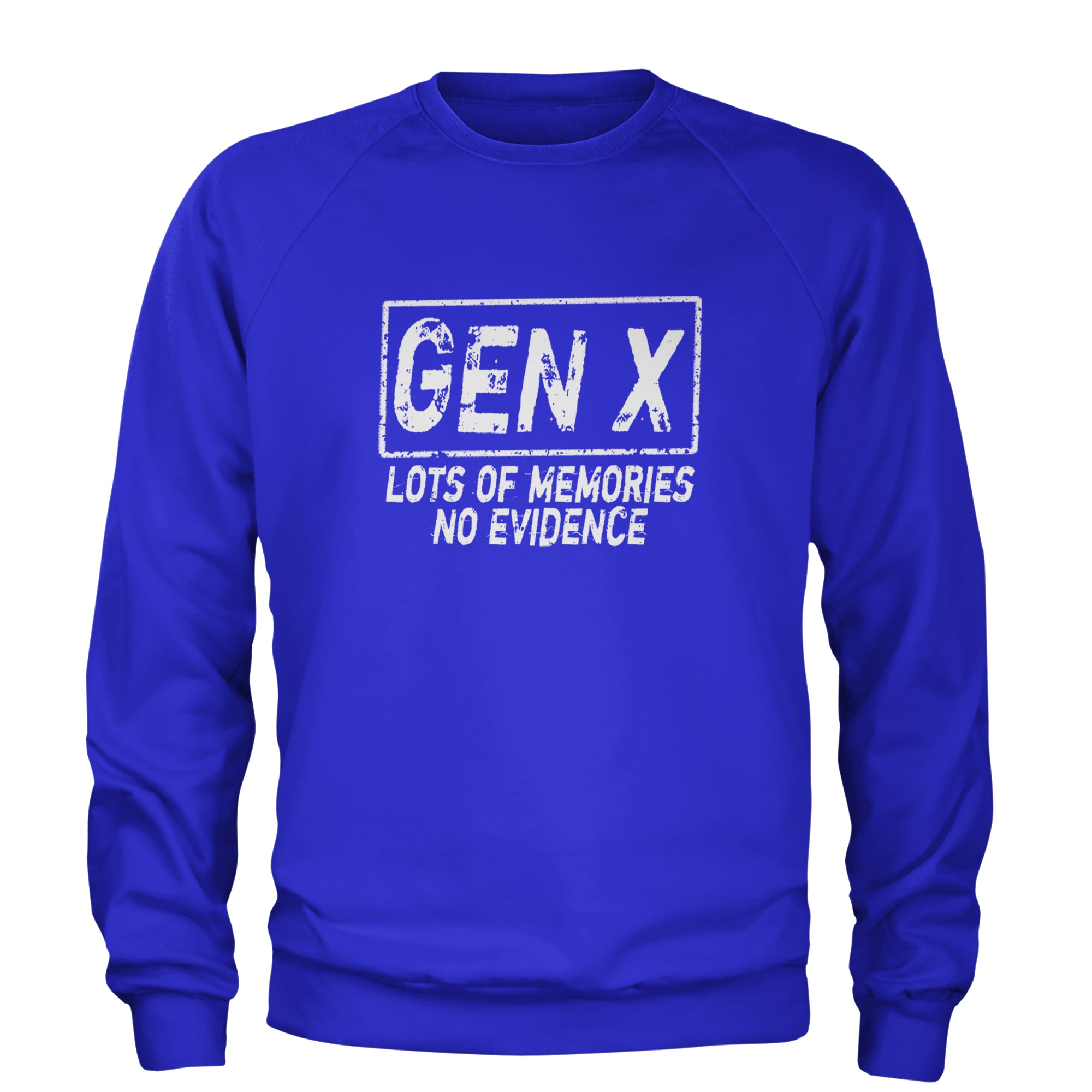 Gen X Lots of Memories No Evidence Nostalgia Adult Crewneck Sweatshirt Royal Blue