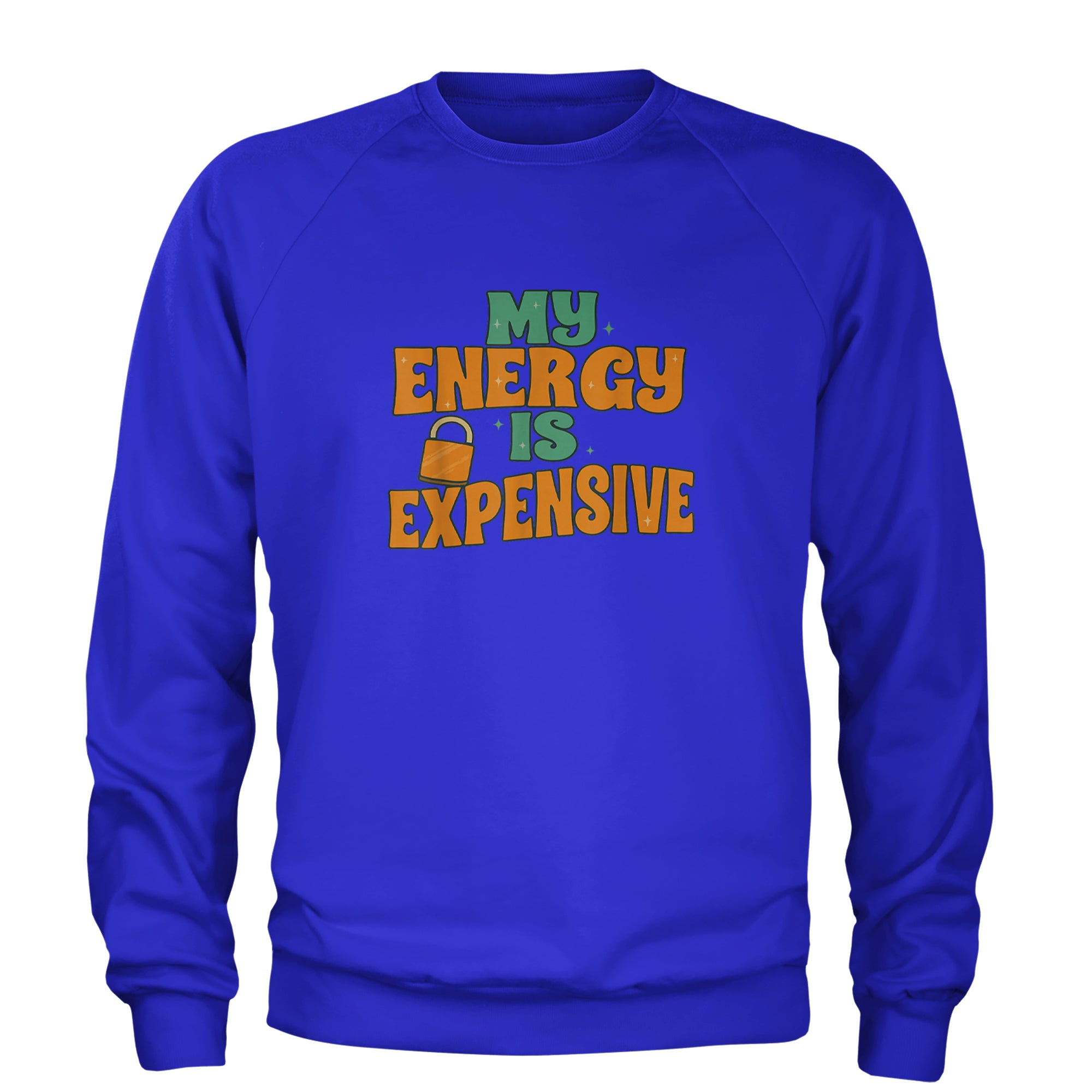 My Energy Is Expensive Self-Care Adult Crewneck Sweatshirt Royal Blue
