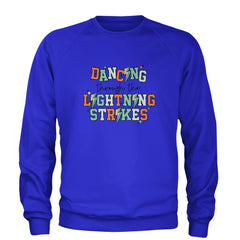 Dancing Through The Lightning Strikes Adult Crewneck Sweatshirt Royal Blue