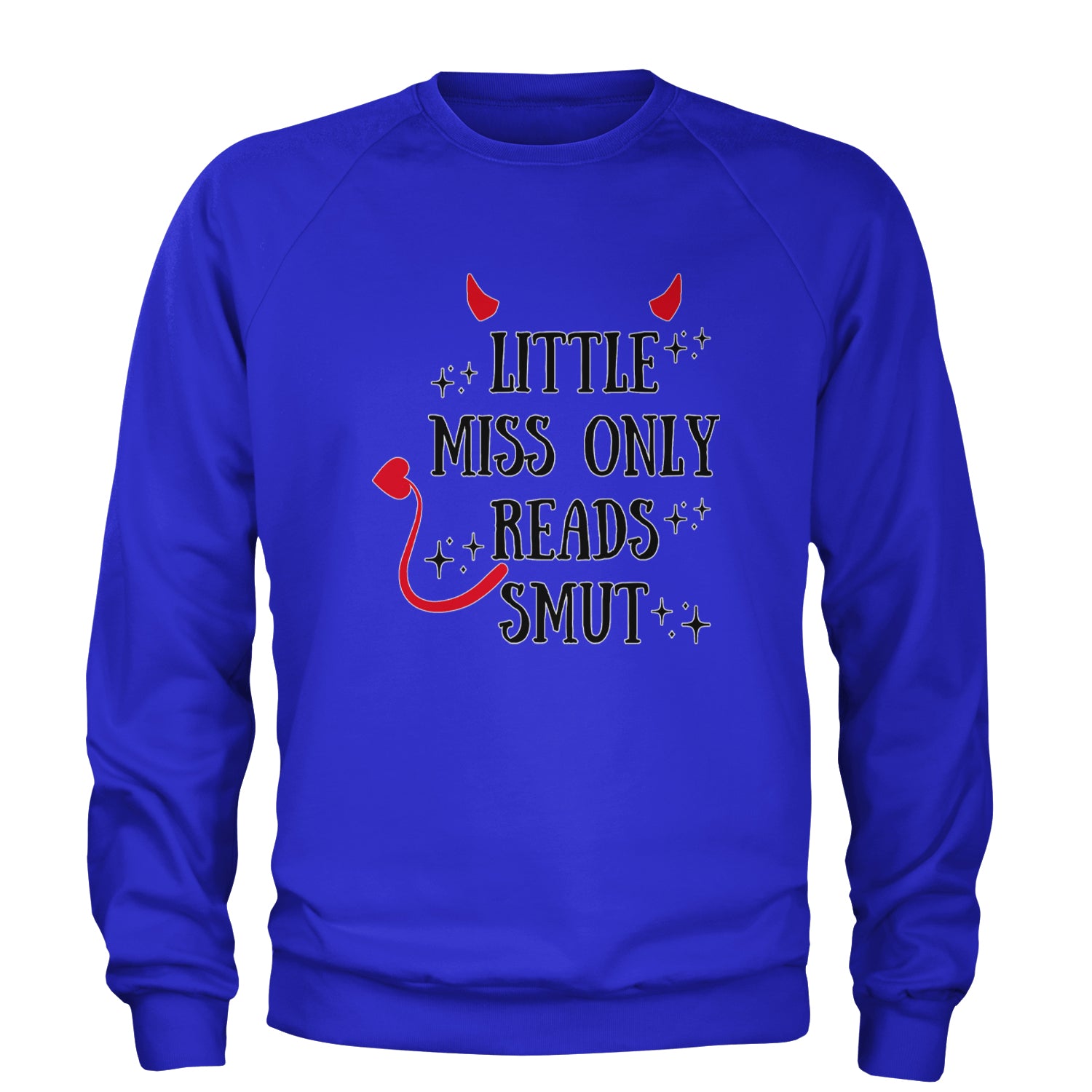 Little Miss Only Reads Smut Devilish Adult Crewneck Sweatshirt Royal Blue