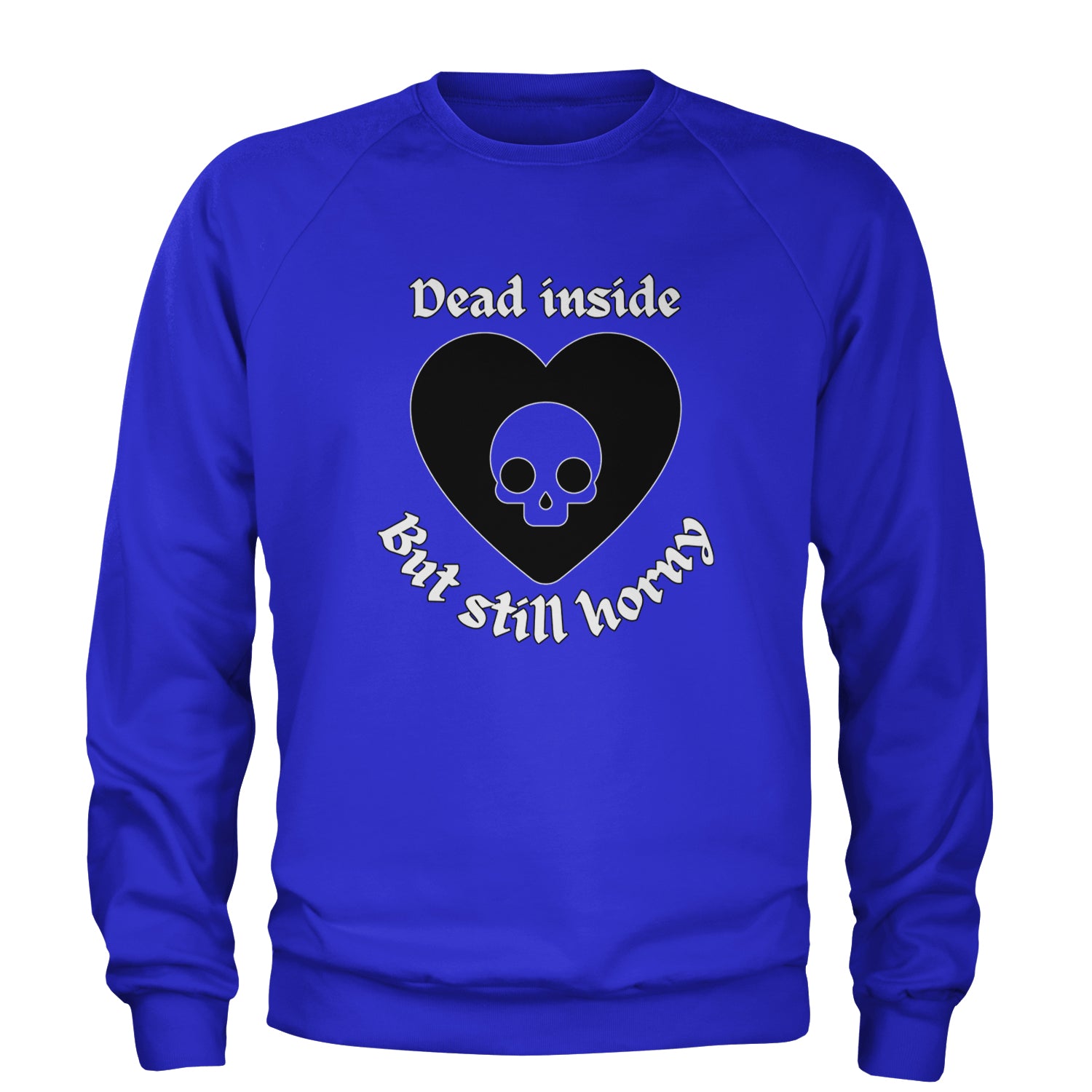 Dead Inside But Still Horny Skull Romantasy Adult Crewneck Sweatshirt Royal Blue