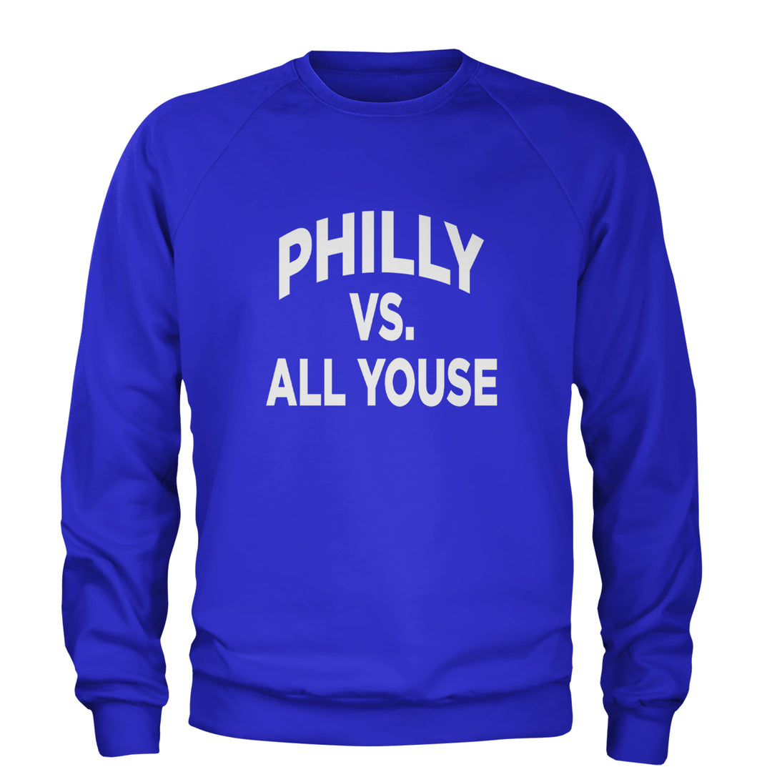 Philly Vs. All Youse Philly Thing Adult Crewneck Sweatshirt Royal Blue