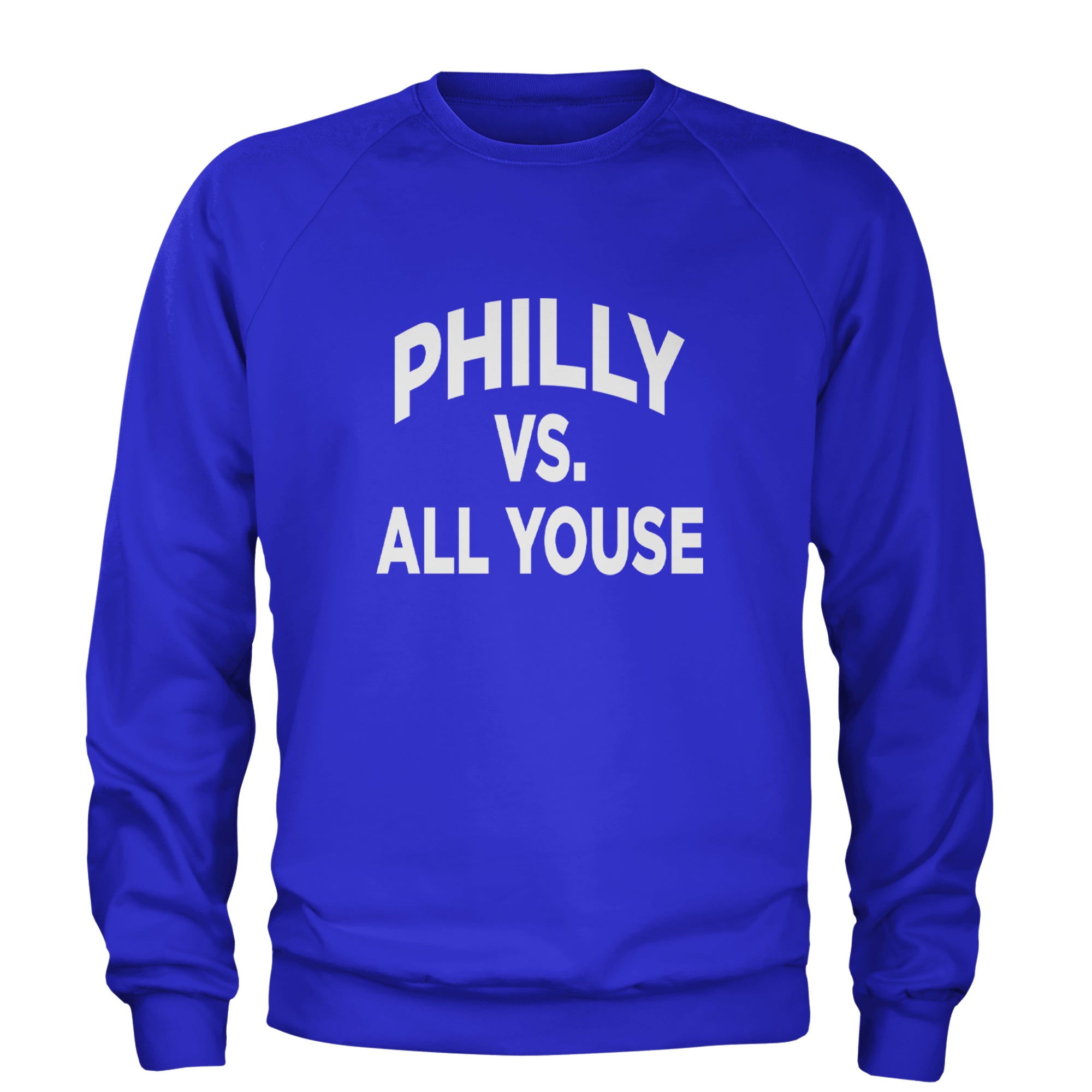 Philly Vs. All Youse Philly Thing Adult Crewneck Sweatshirt Royal Blue
