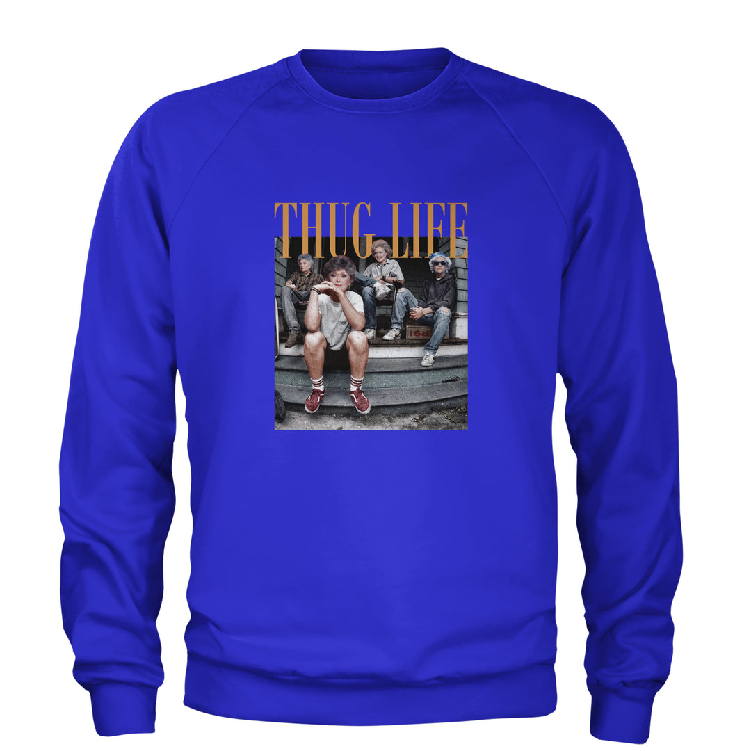 Golden Girls Thug Life Street Adult Crewneck Sweatshirt Royal Blue