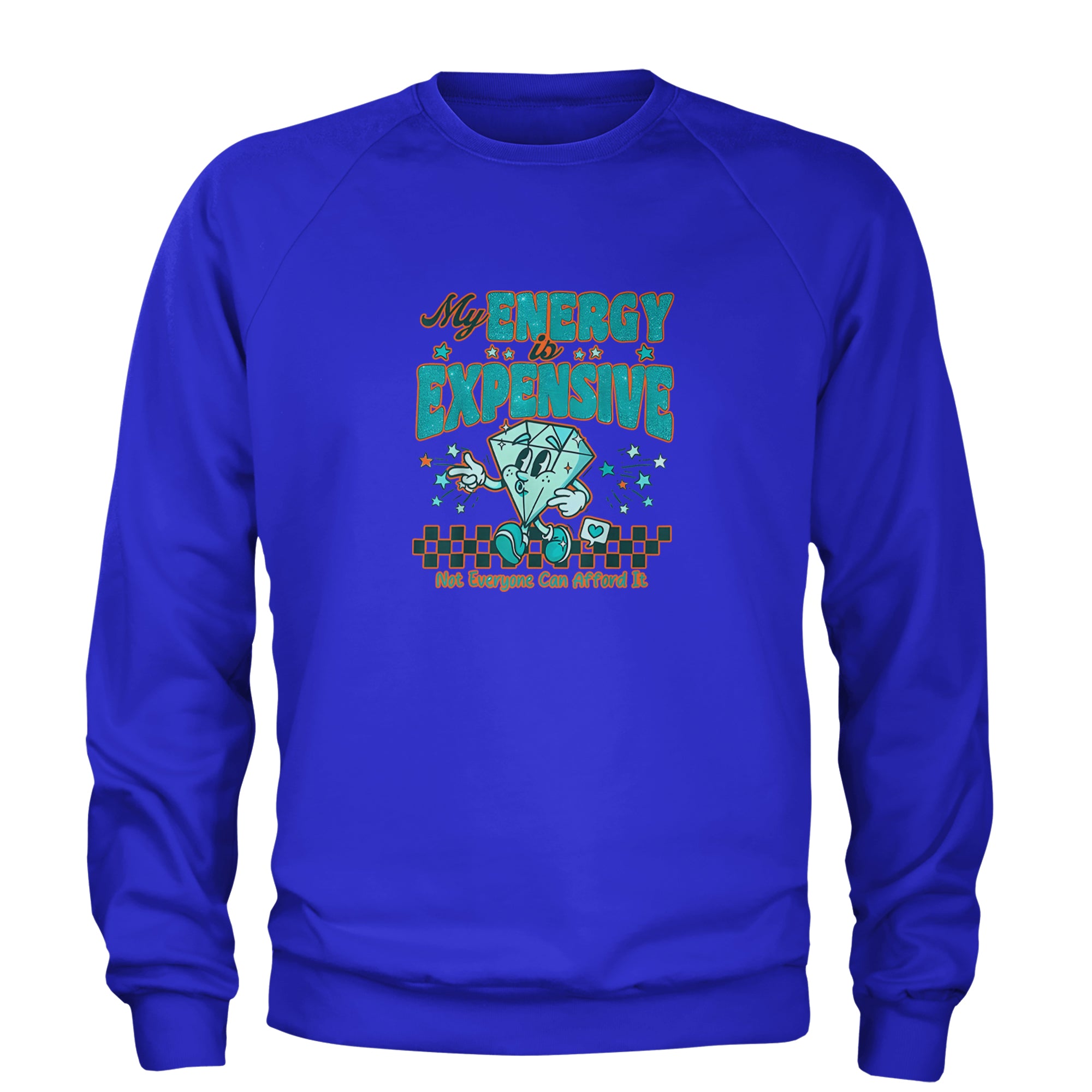 Diamond My Energy Is Expensive Adult Crewneck Sweatshirt Royal Blue