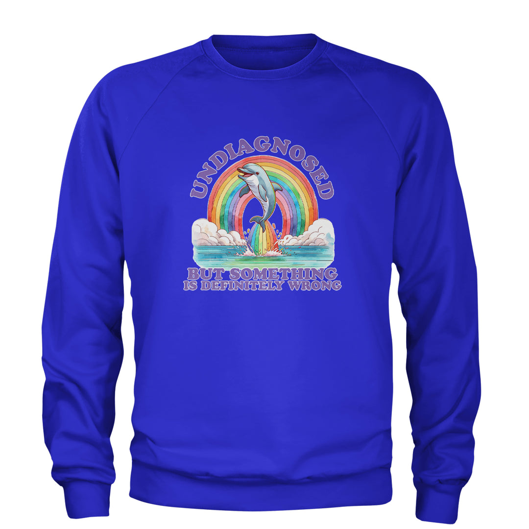Undiagnosed But Something Is Definitely Wrong Adult Crewneck Sweatshirt Royal Blue