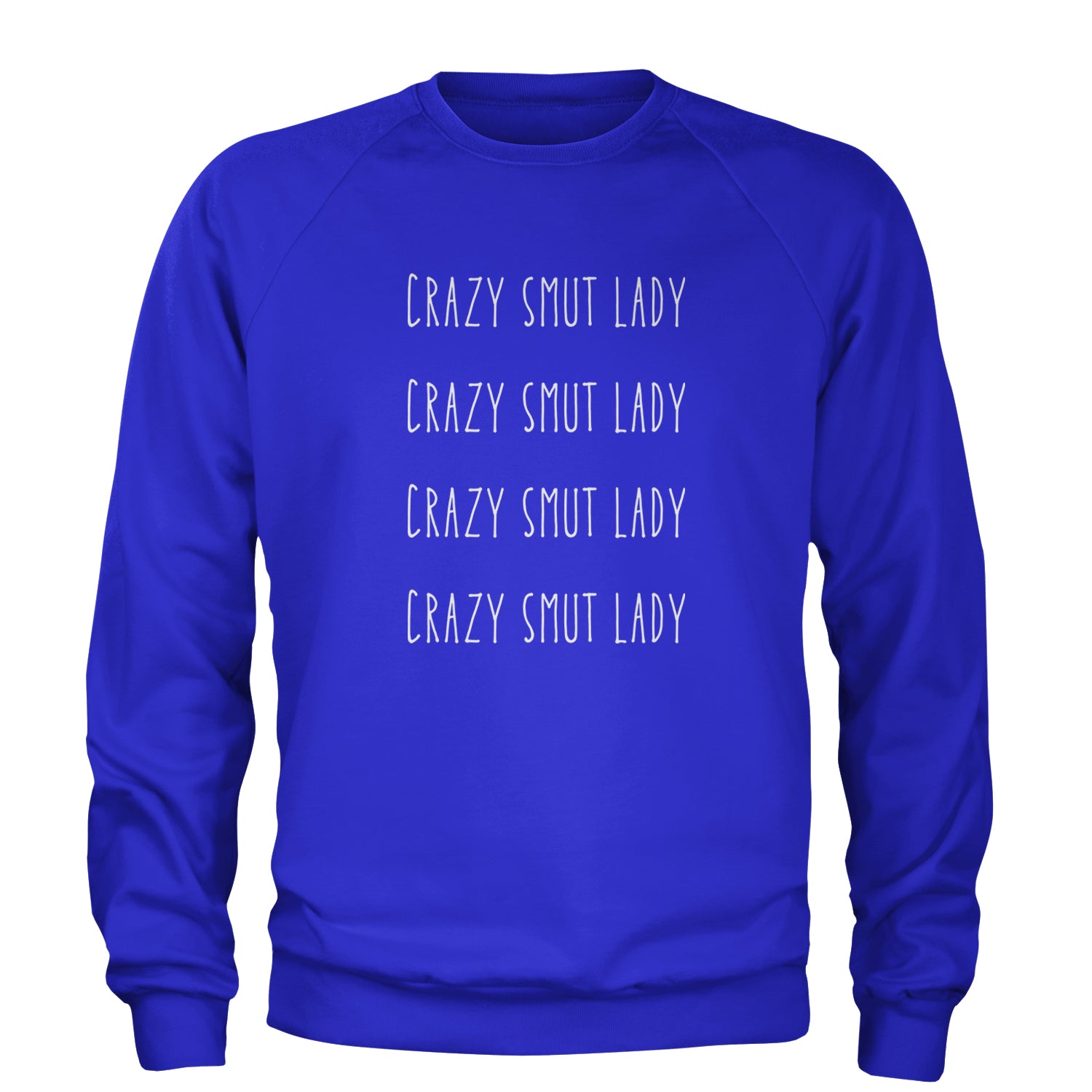 Crazy Smut Lady Romantasy Adult Crewneck Sweatshirt Royal Blue