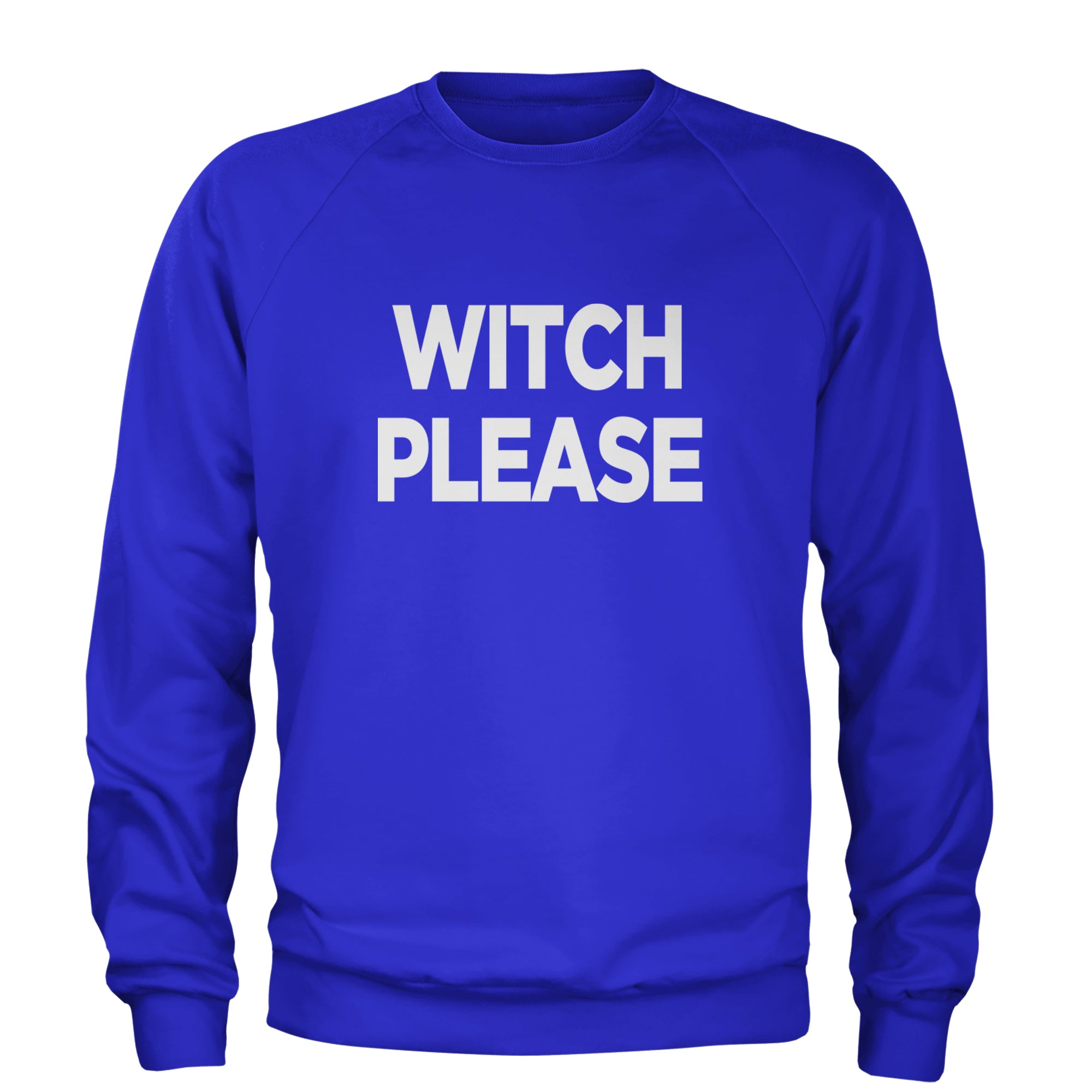 Witch Please  Adult Crewneck Sweatshirt Royal Blue