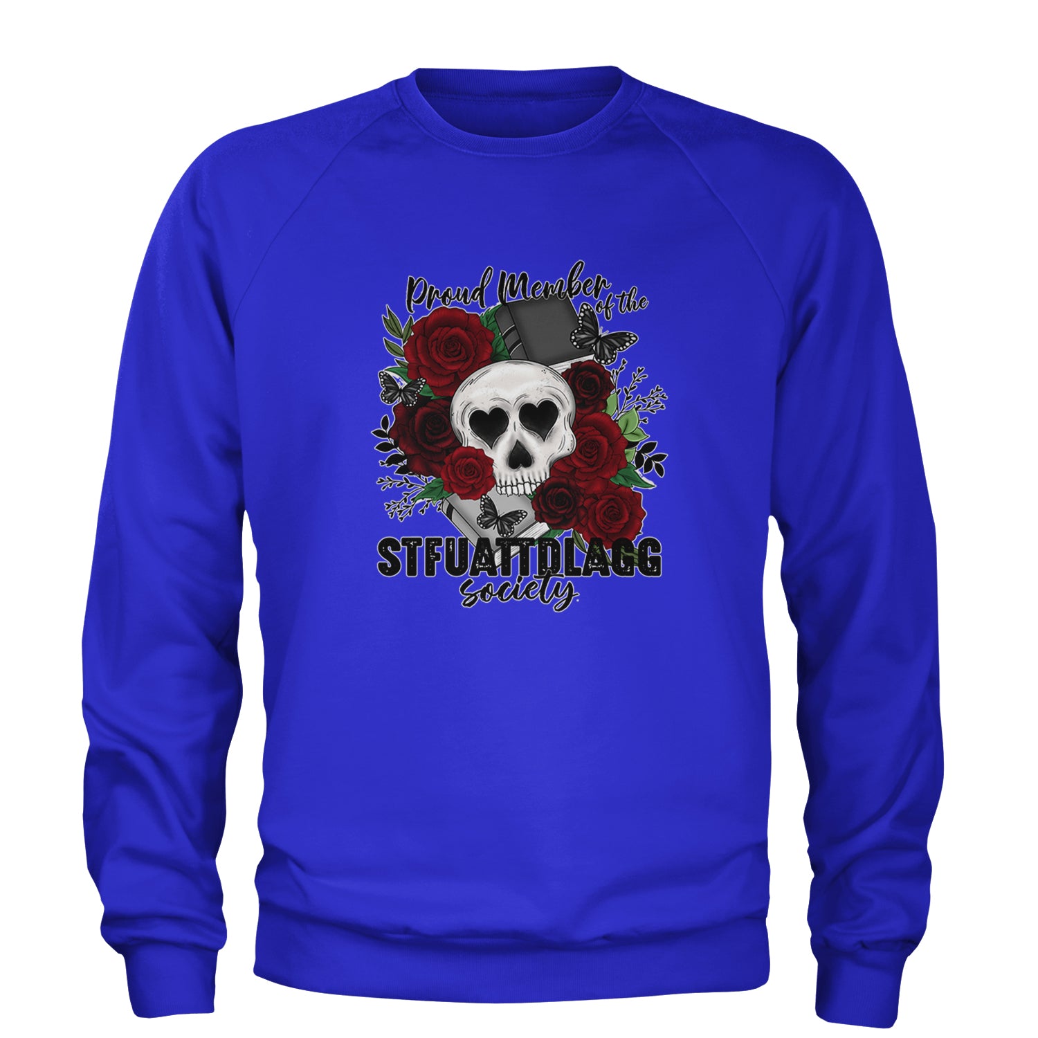 Proud Member Of The Stfuattdlagg Society Adult Crewneck Sweatshirt Royal Blue